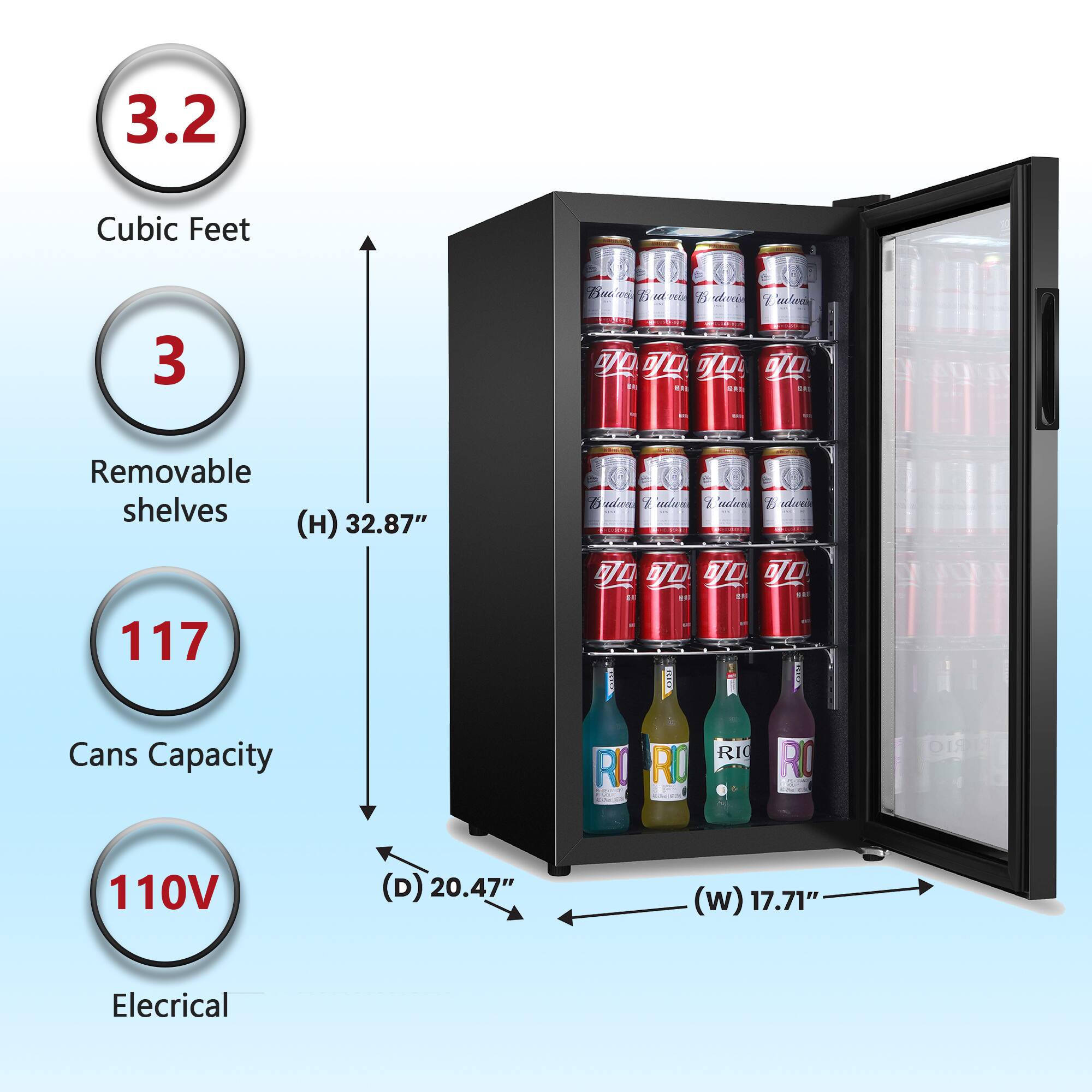 3.2 Cubic Feet  
3 Removable shelves  
117 Cans Capacity  
110V Electrical  

Dimensions:  
Height (H) 32.87"  
Depth (D) 20.47"  
Width (W) 17.71"