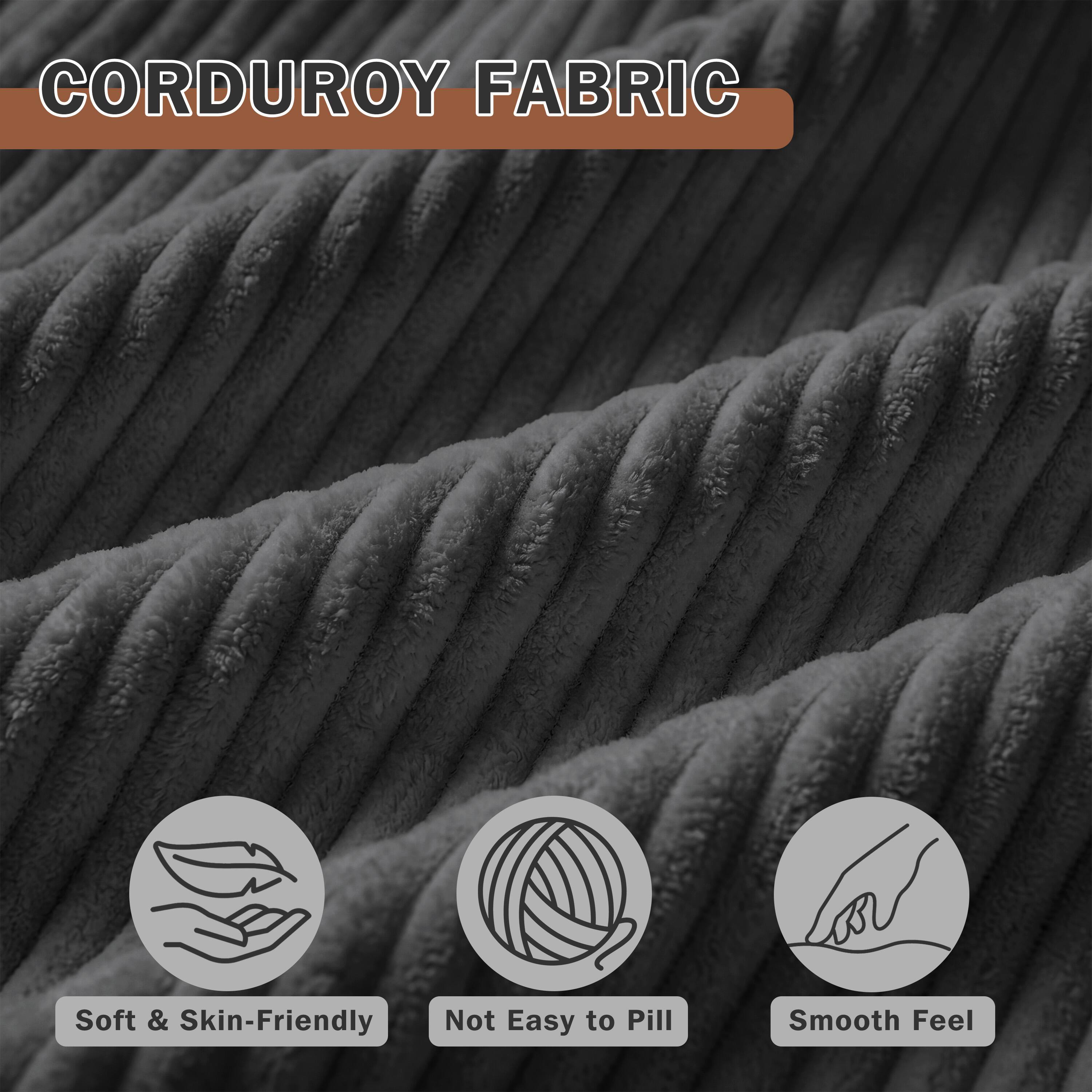 CORDUROY FABRIC

- Soft & Skin-Friendly
- Not Easy to Pill
- Smooth Feel