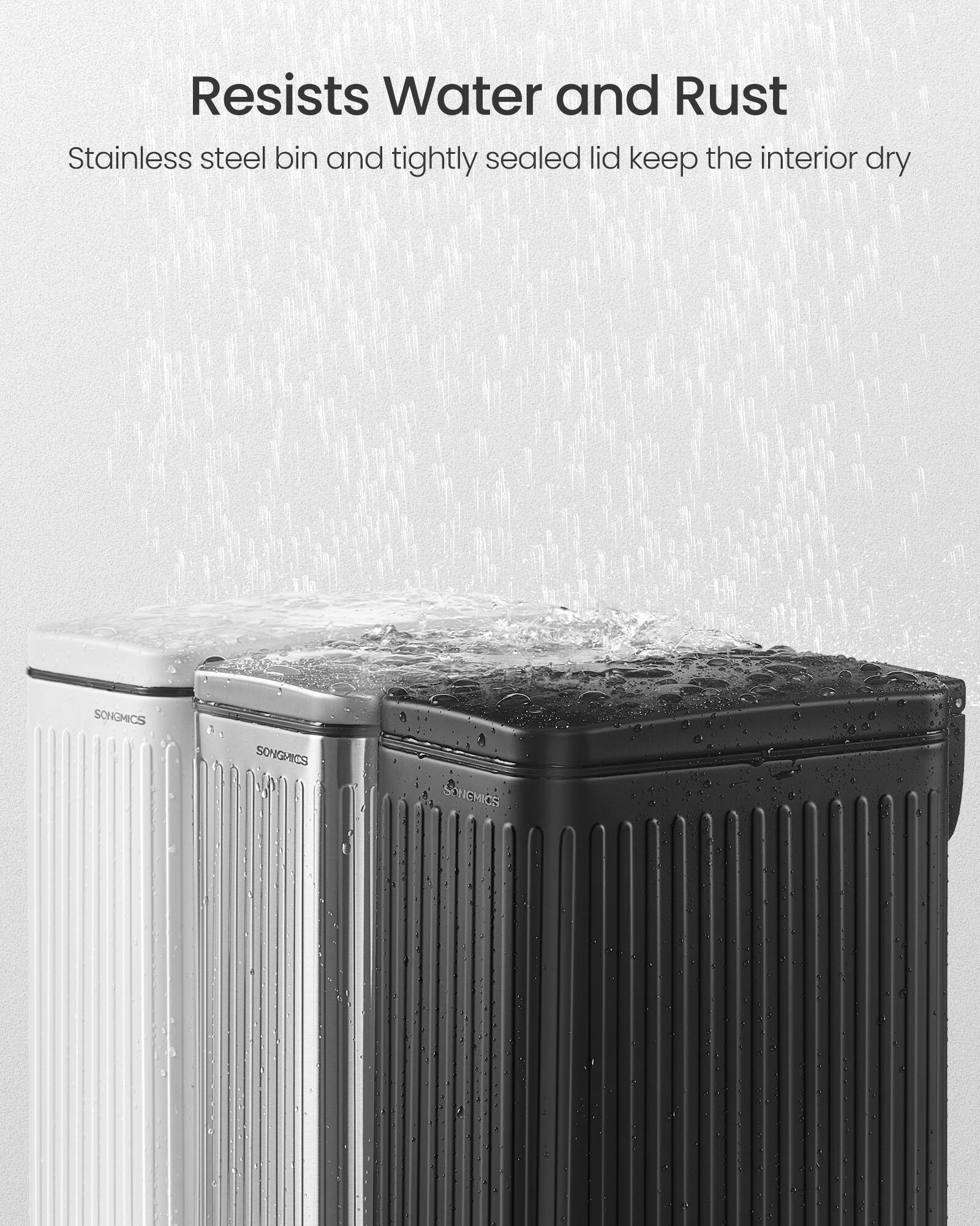 Resists Water and Rust  
Stainless steel bin and tightly sealed lid keep the interior dry  
SONGMICS