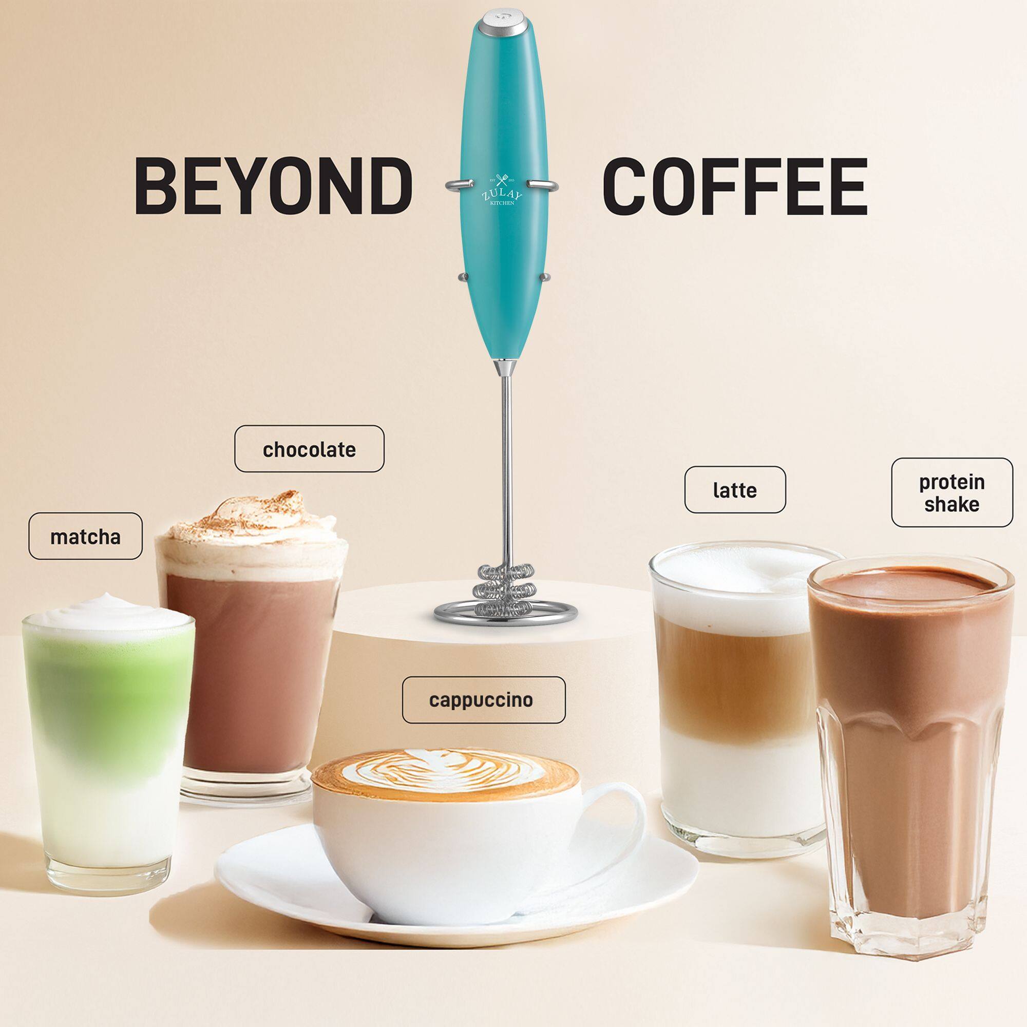 BEYOND COFFEE

- matcha
- chocolate
- cappuccino
- latte
- protein shake