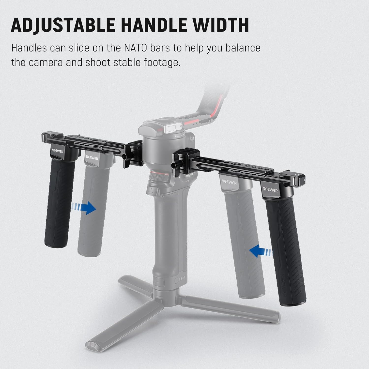ADJUSTABLE HANDLE WIDTH

Handles can slide on the NATO bars to help you balance the camera and shoot stable footage.