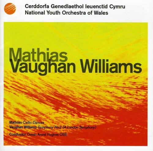 Cerddorfa Genedlaethol leuenctid Cymru  
National Youth Orchestra of Wales  

Mathias Vaughan Williams  

Mathias Celtic Dances  
Vaughan Williams Symphony No.2 (A London Symphony)  
Conductor Owain Arwel Hughes OBE