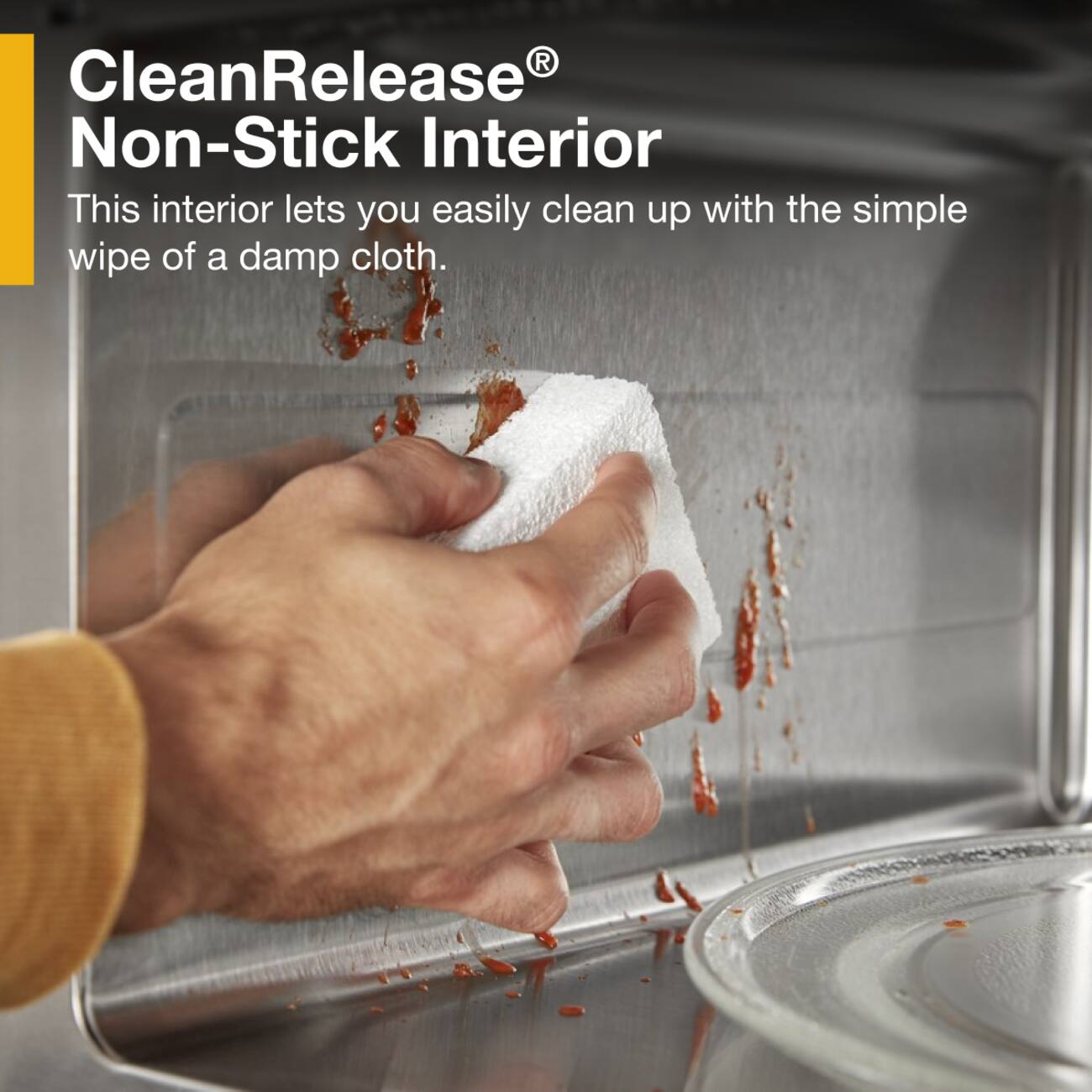 CleanRelease® Non-Stick Interior  
This interior lets you easily clean up with the simple wipe of a damp cloth.