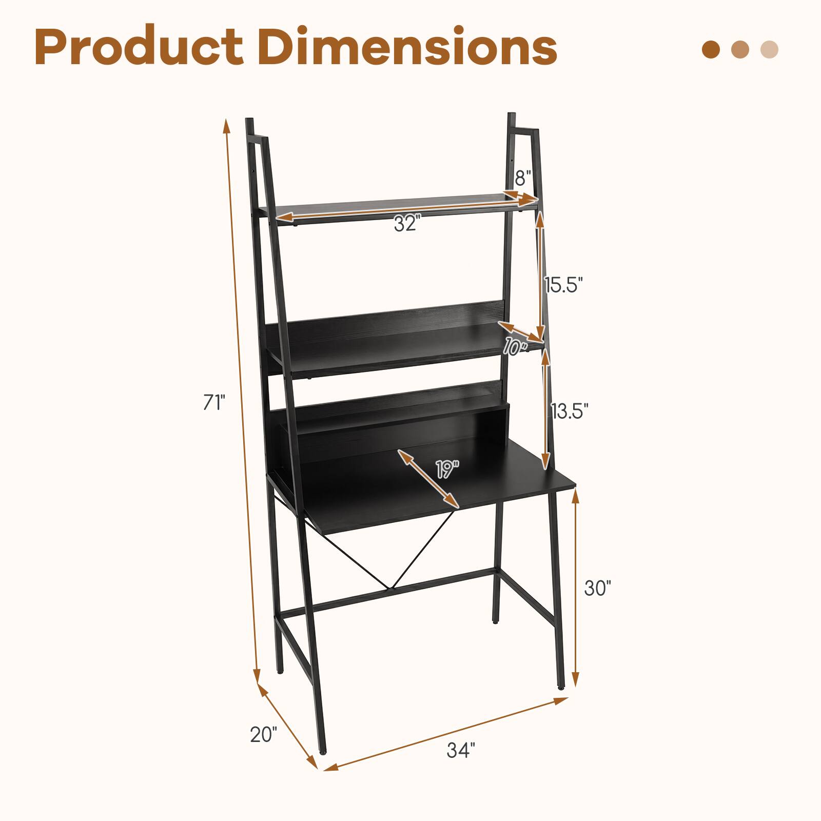 Product Dimensions: 8" x 32" x 15.5" x 10" x 71" x 13.5" x 19" x 30" x 20" x 34"