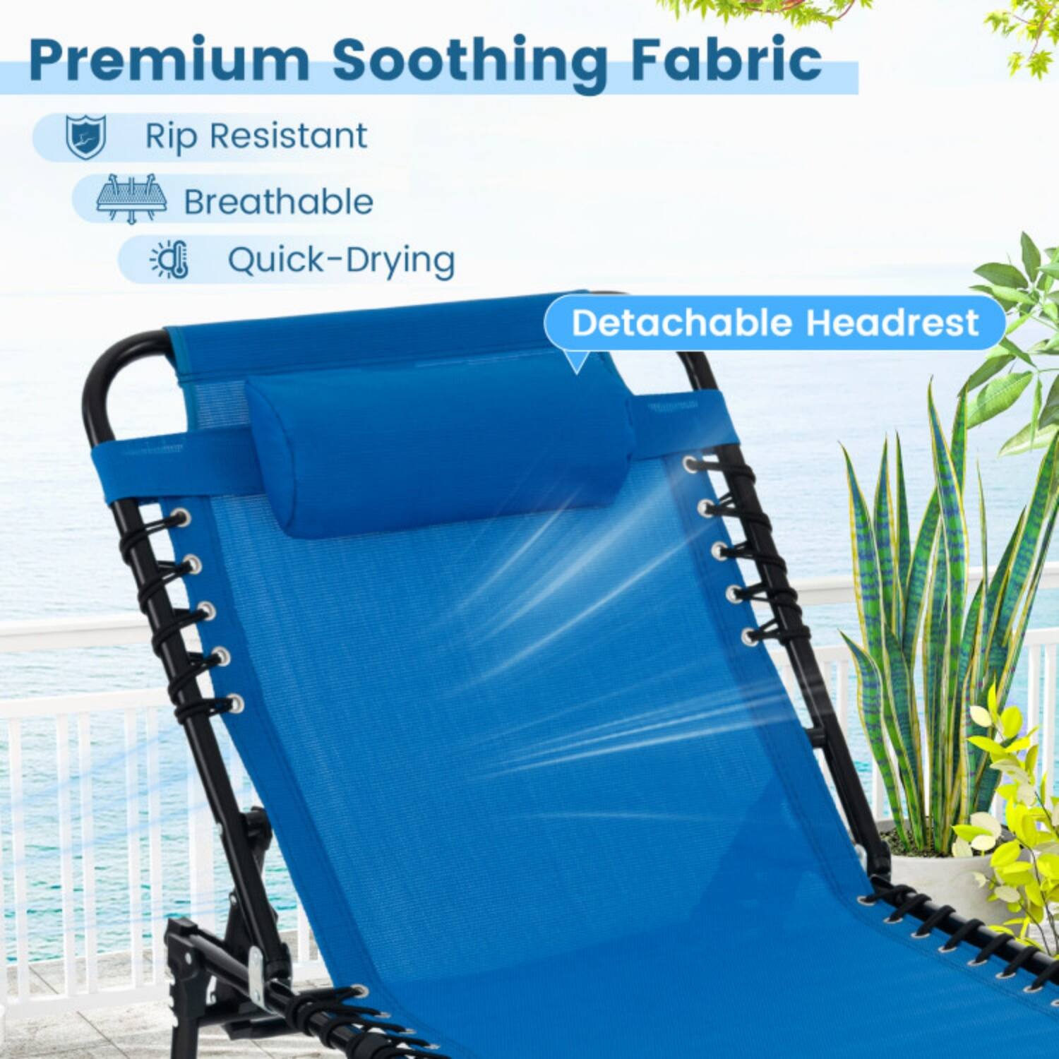 Premium Soothing Fabric  
- Rip Resistant  
- Breathable  
- Quick-Drying  
- Detachable Headrest