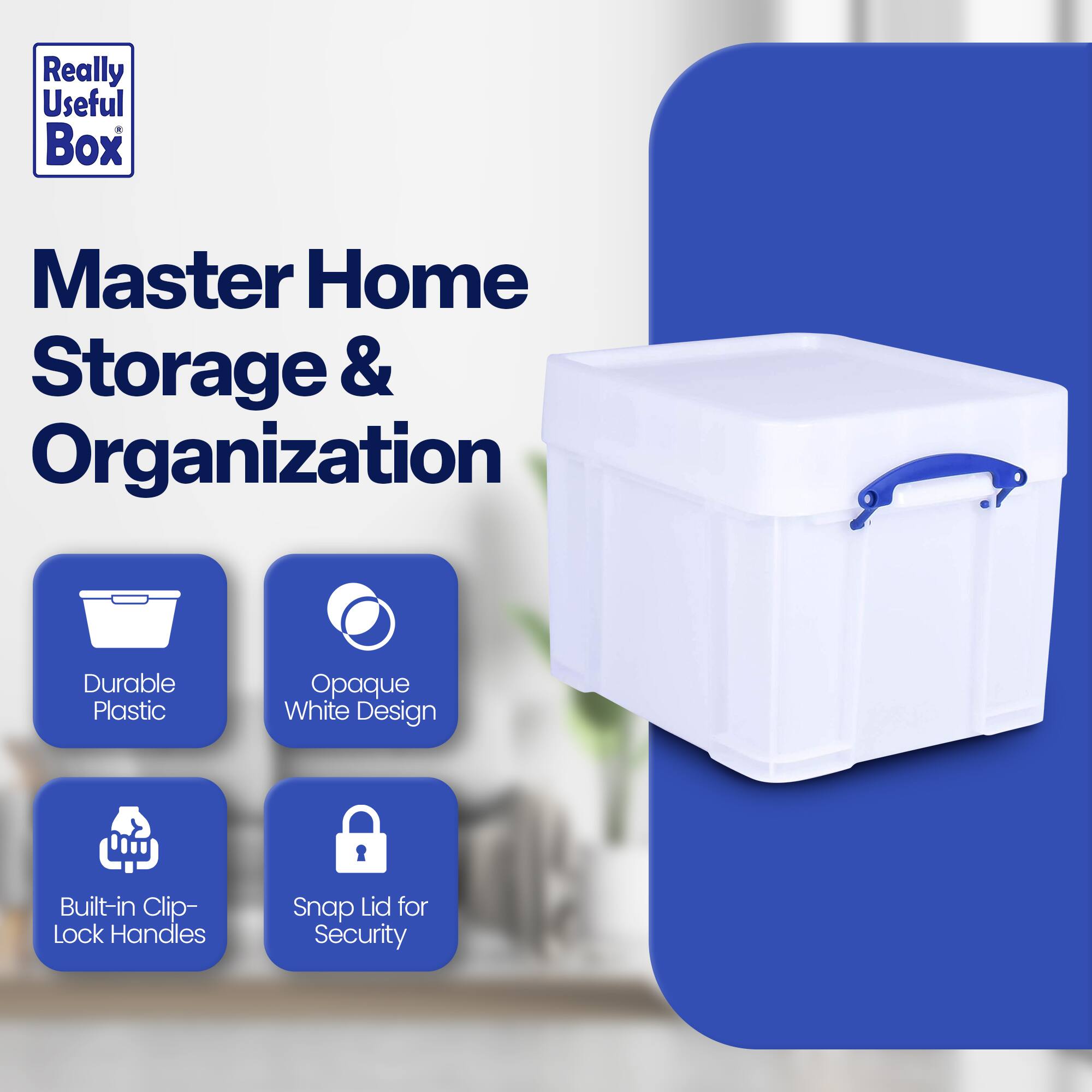 Really Useful Box  
Master Home Storage & Organization  

- Durable Plastic  
- Opaque White Design  
- Built-in Clip-Lock Handles  
- Snap Lid for Security