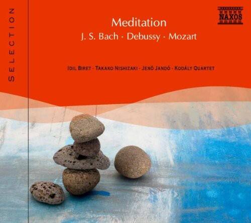 SELECTION  
NAXOS  
Meditation  
J. S. Bach • Debussy • Mozart  
IDIL BIRET • TAKAKO NISHIZAKI • JENO JANDÓ • KODÁLY QUARTET