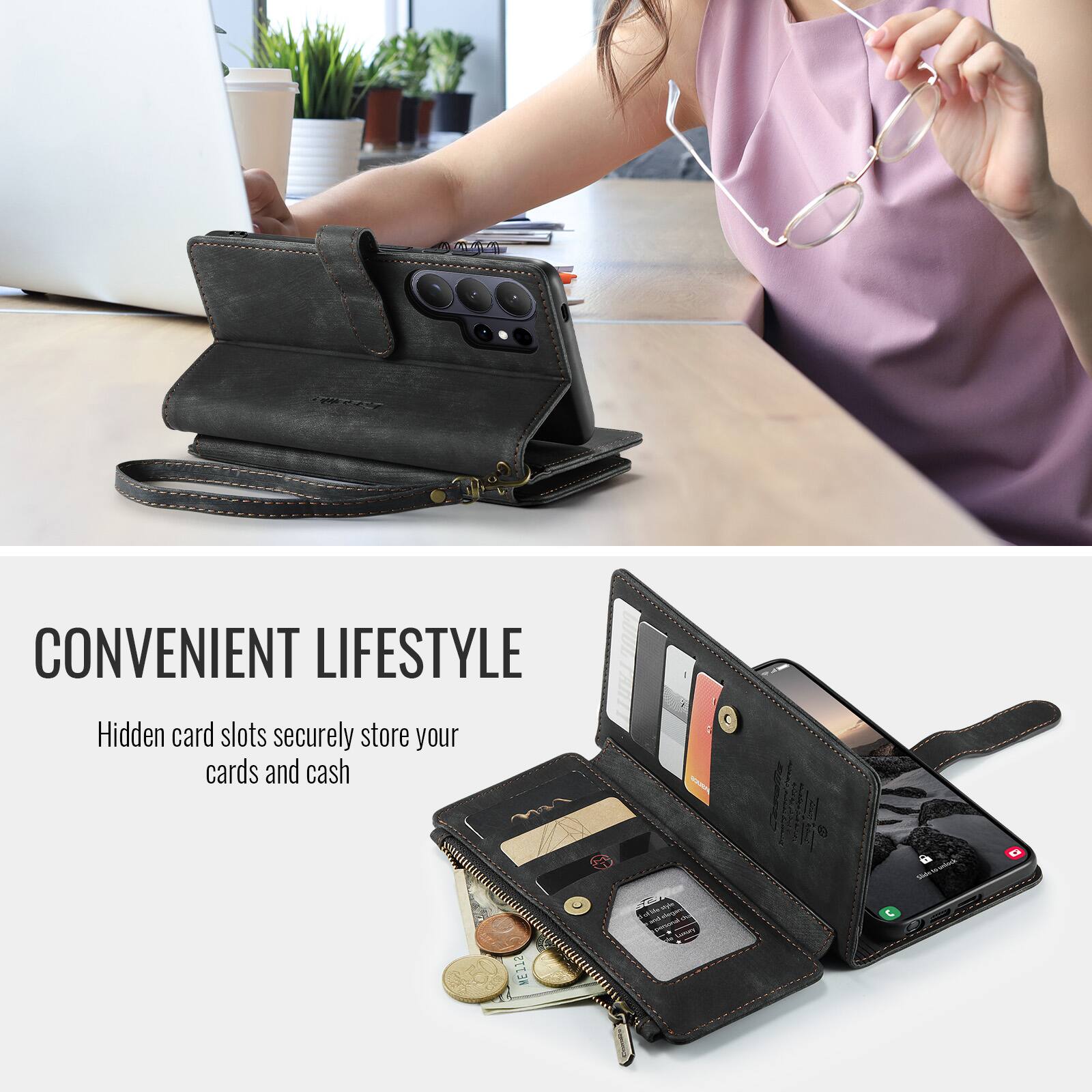 CONVENIENT LIFESTYLE  
Hidden card slots securely store your cards and cash