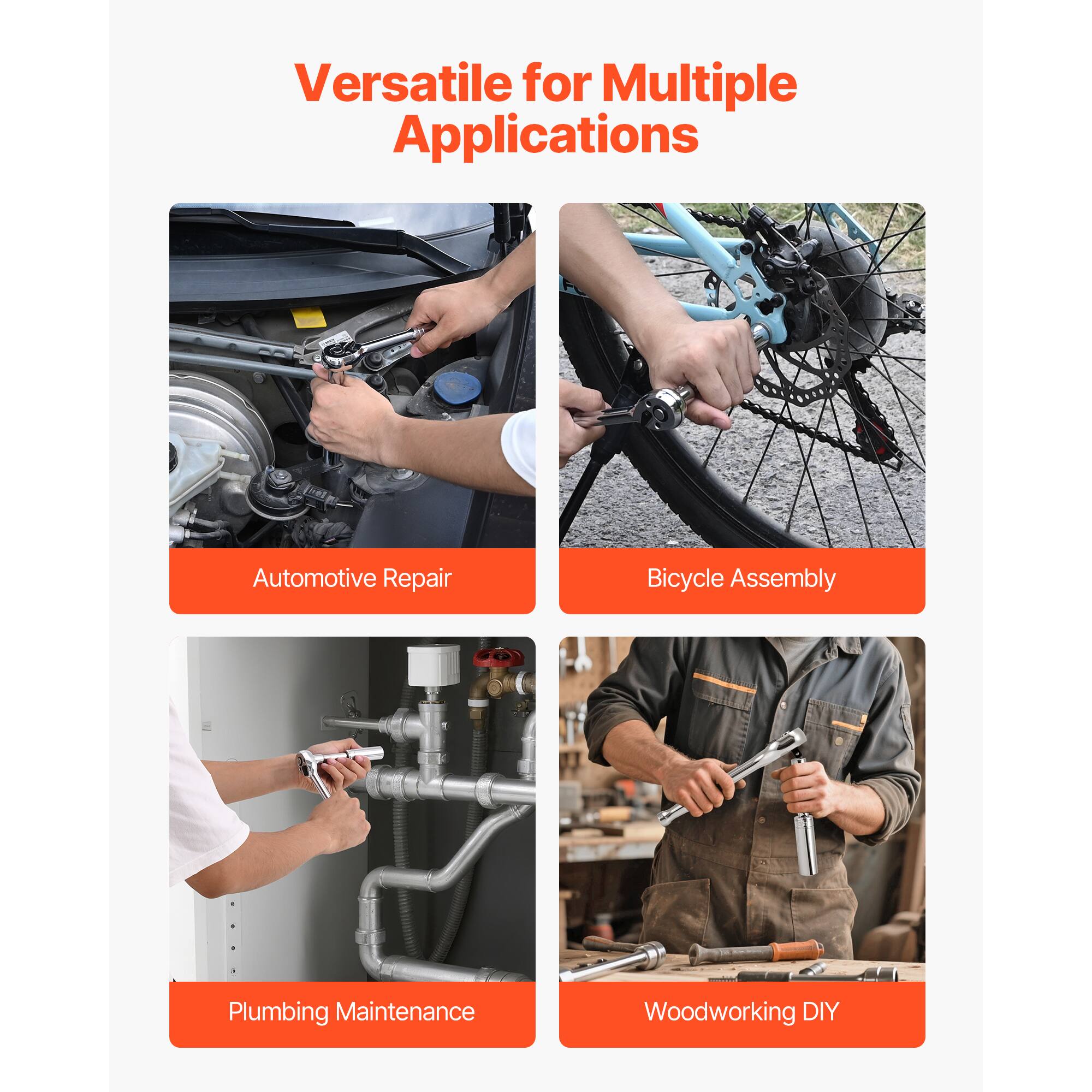 Versatile for Multiple Applications

- Automotive Repair
- Bicycle Assembly
- Plumbing Maintenance
- Woodworking DIY