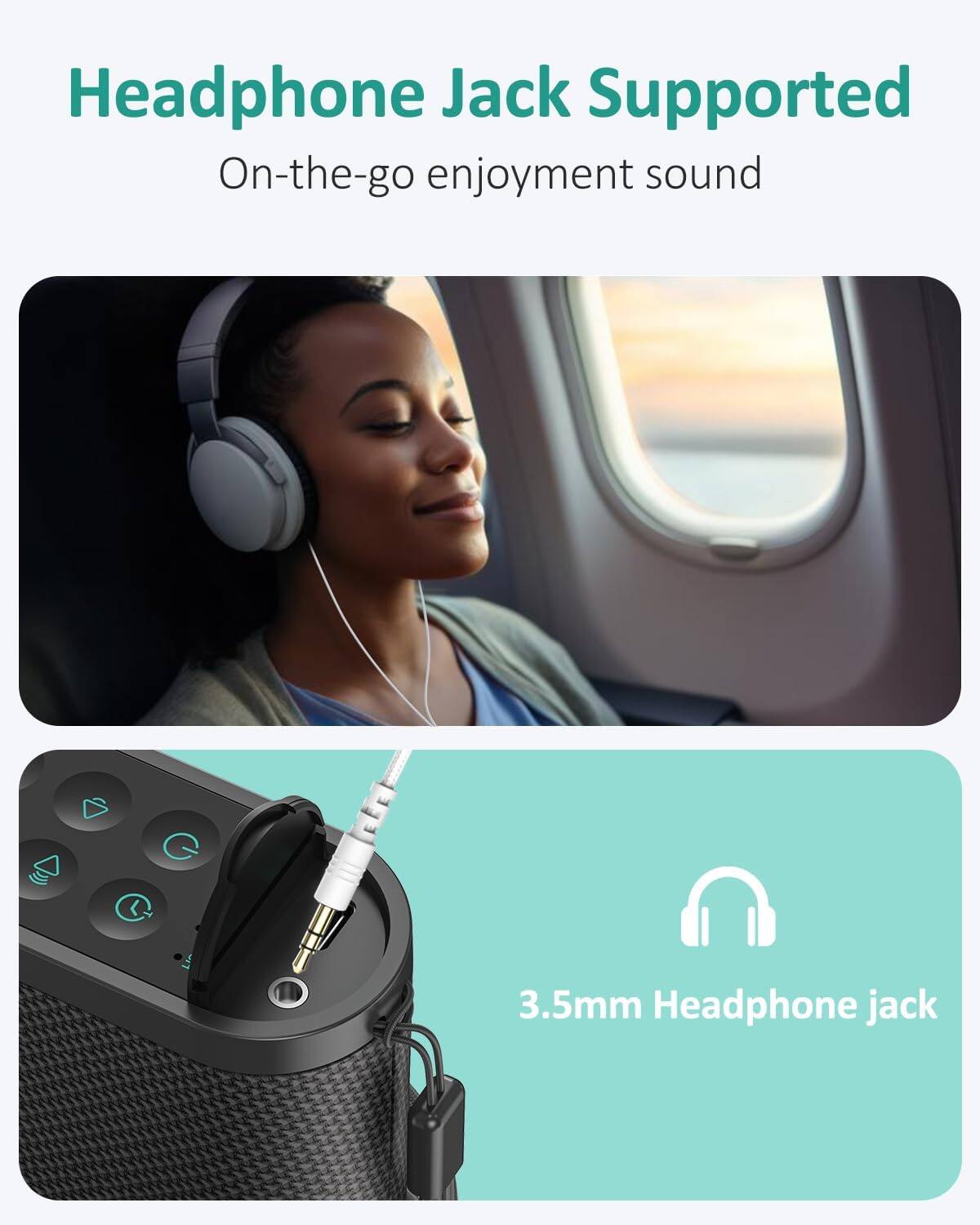 Headphone Jack Supported  
On-the-go enjoyment sound  

3.5mm Headphone jack