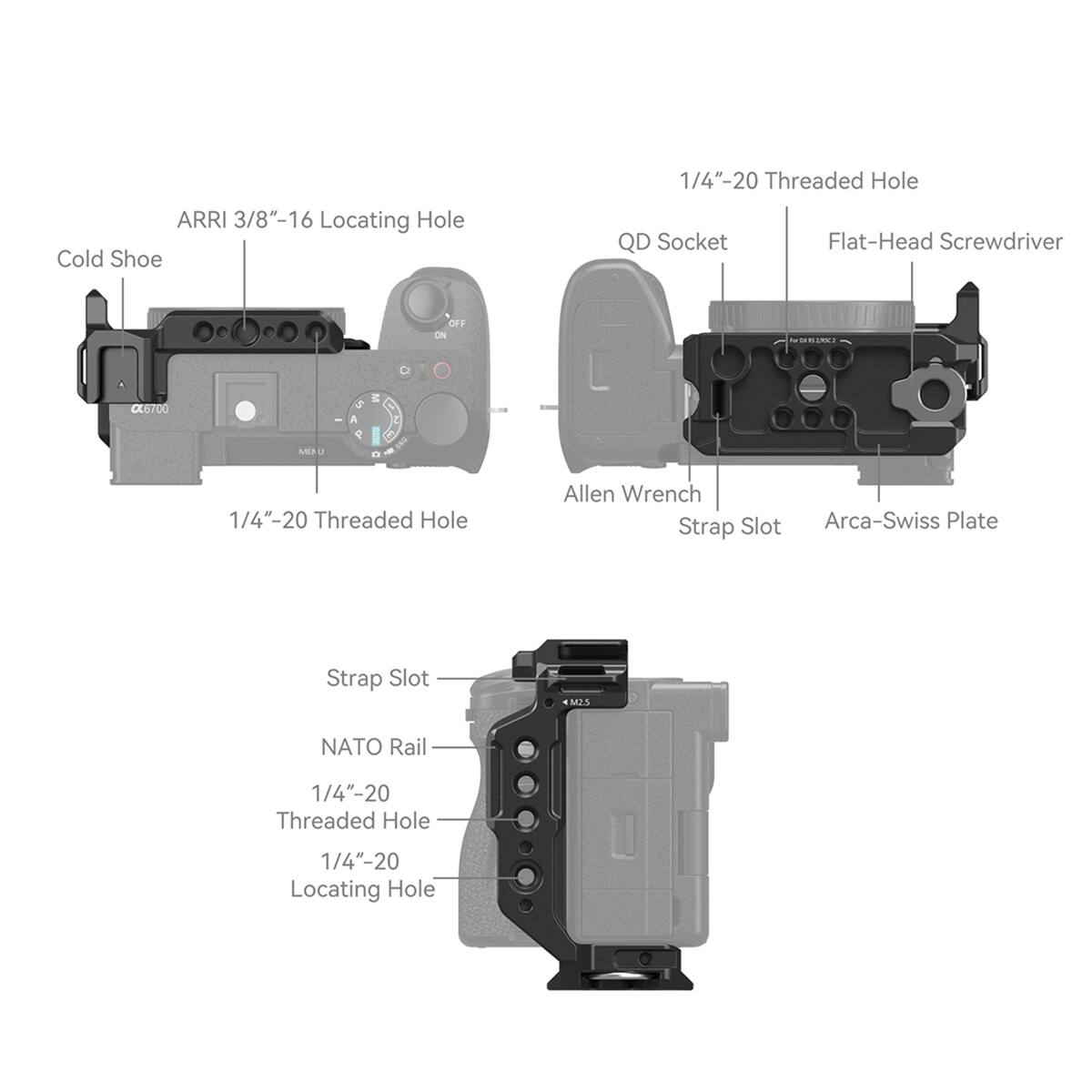 ARRI 3/8"-16 Locating Hole  
Cold Shoe  
1/4"-20 Threaded Hole  
QD Socket  
Flat-Head Screwdriver  
OFF ON  
- O C6700  
5 A MN  
1/4"-20 Threaded Hole  
Allen Wrench  
Strap Slot  
Arca-Swiss Plate  
Strap Slot  
NATO Rail  
1/4"-20 Threaded Hole  
1/4"-20 Locating Hole