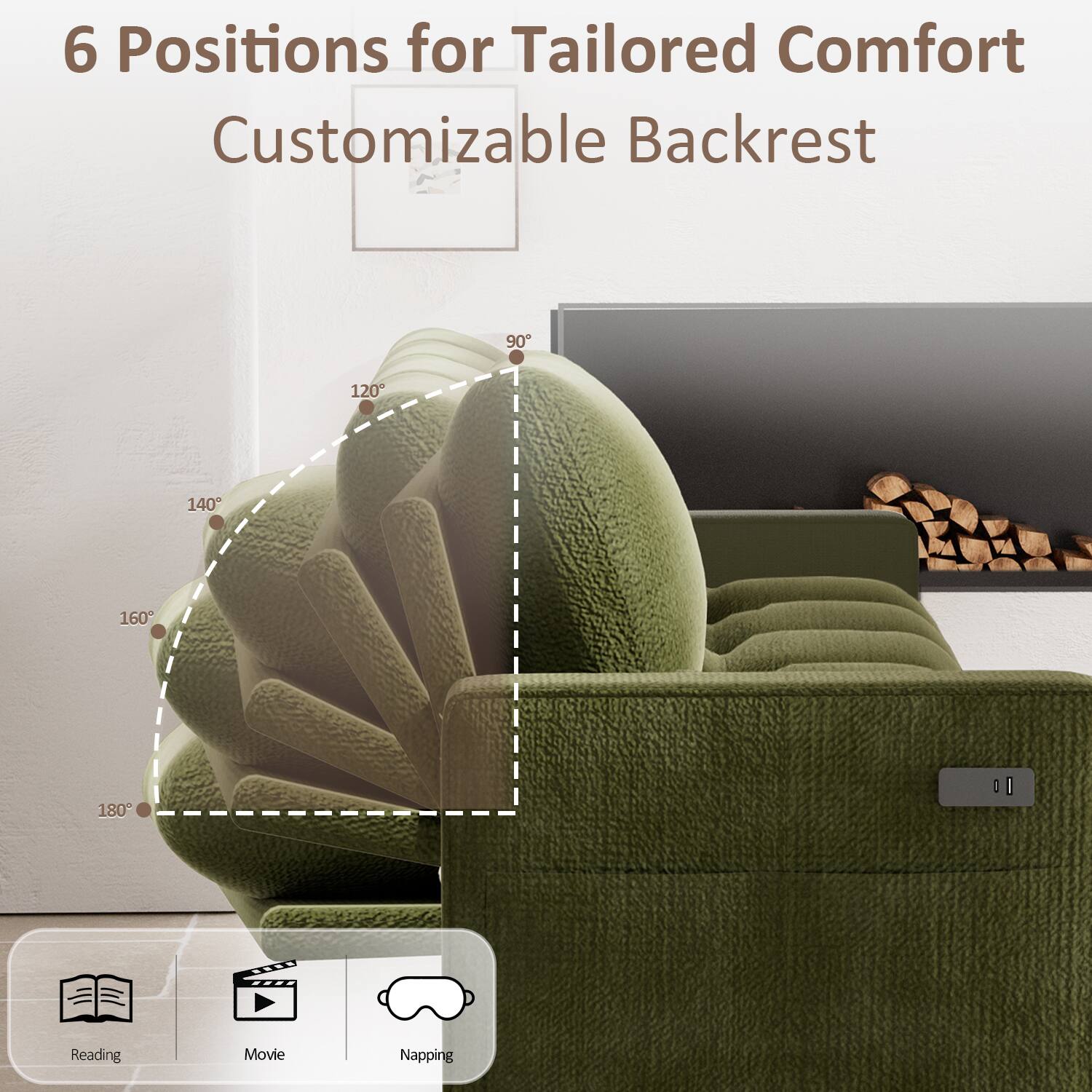 6 Positions for Tailored Comfort  
Customizable Backrest  
90° 120° 140° 160° 180° 0°  
Reading Movie Napping