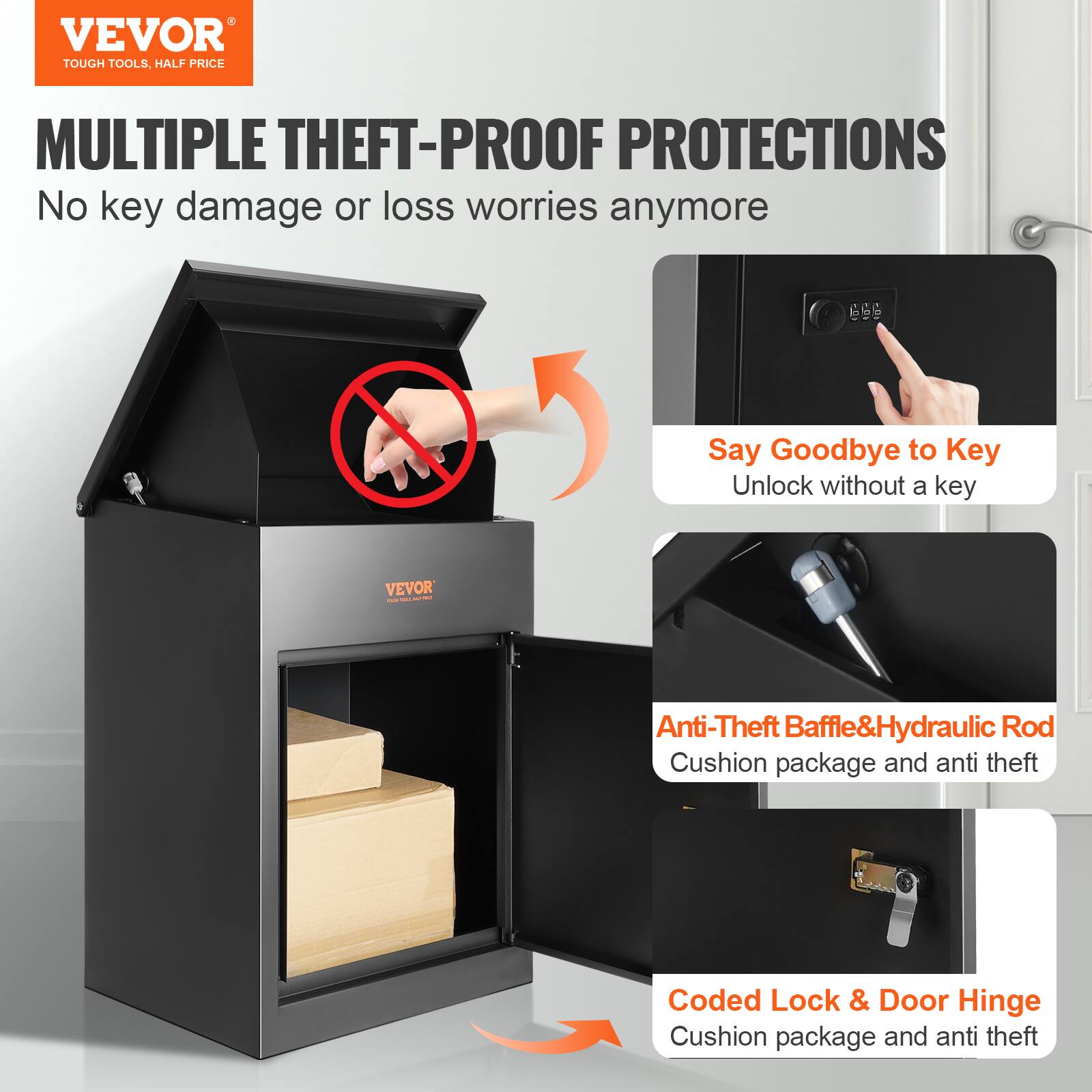 VEVOR TOUGH TOOLS, HALF PRICE

MULTIPLE THEFT-PROOF PROTECTIONS

No key damage or loss worries anymore

699

Say Goodbye to Key Unlock without a key

VEVOR: 1 1 Anti-Theft Baffle & Hydraulic Rod Cushion package and anti-theft

Coded Lock & Door Hinge Cushion package and anti-theft