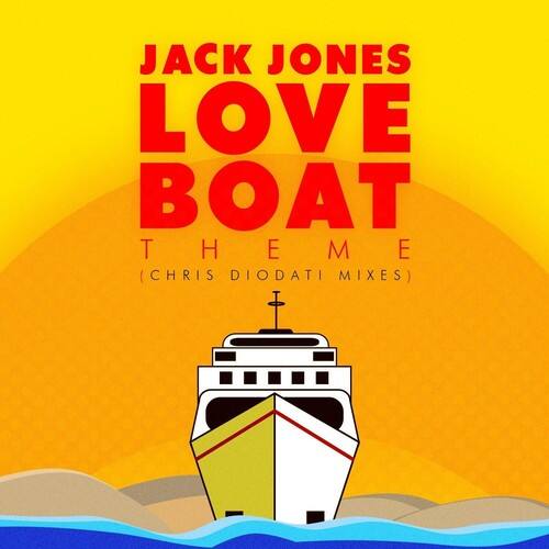 JACK JONES  
LOVE BOAT  
THEME  
[CHRIS DIODATI MIXES]