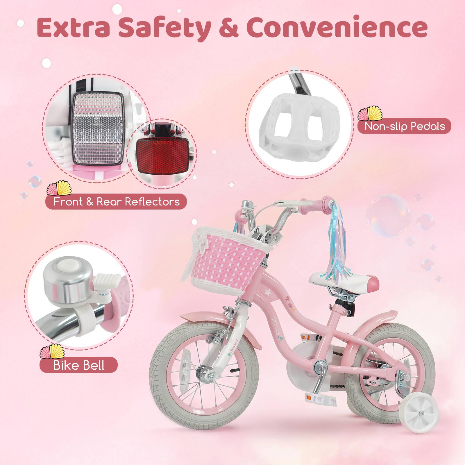 Extra Safety & Convenience

- Front & Rear Reflectors
- Non-slip Pedals
- Bike Bell