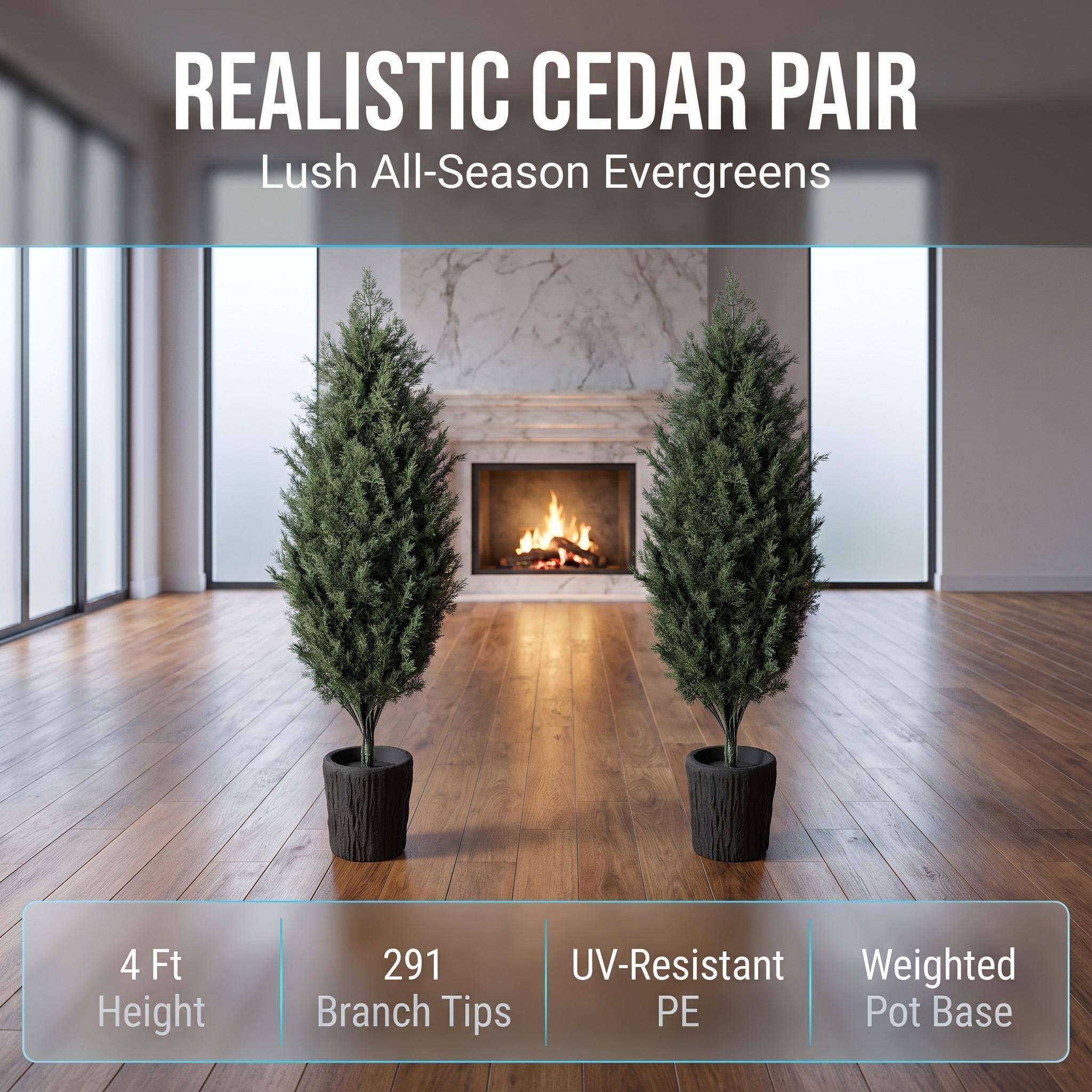 REALISTIC CEDAR PAIR  
Lush All-Season Evergreens

4 Ft Height  
291 UV-Resistant Weighted Branch Tips  
PE Pot Base