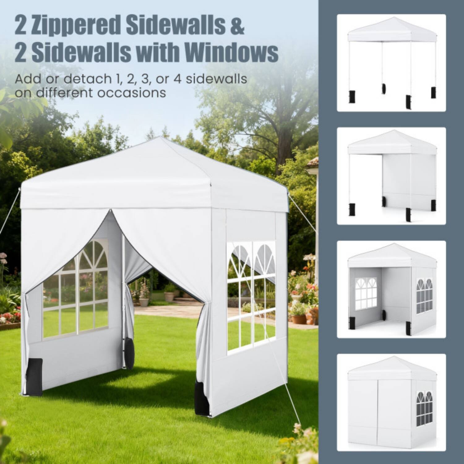 2 Zippered Sidewalls & 2 Sidewalls with Windows  
Add or detach 1, 2, 3, or 4 sidewalls on different occasions