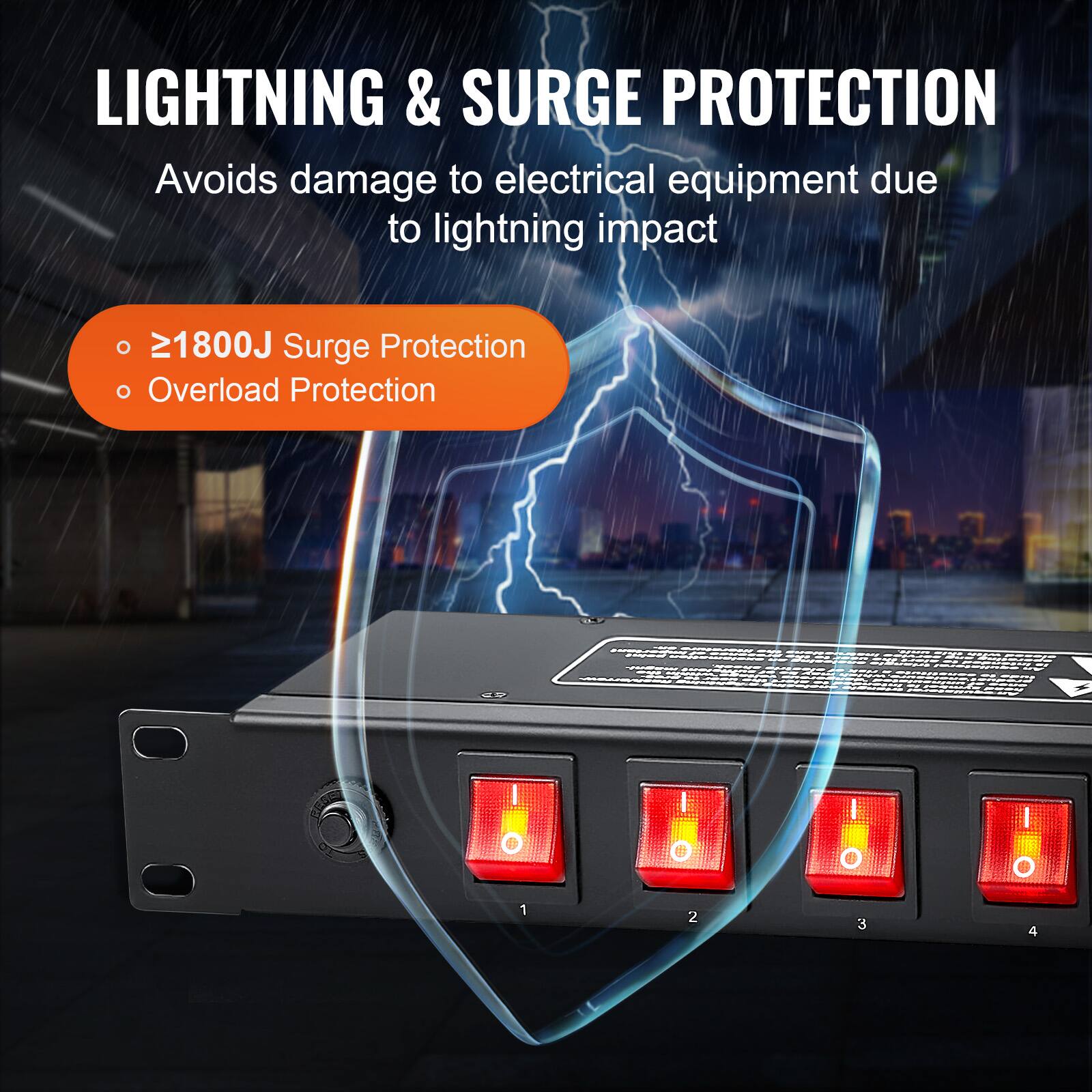 LIGHTNING & SURGE PROTECTION  
Avoids damage to electrical equipment due to lightning impact  

- ≥1800J Surge Protection  
- Overload Protection  

1 2 3 4