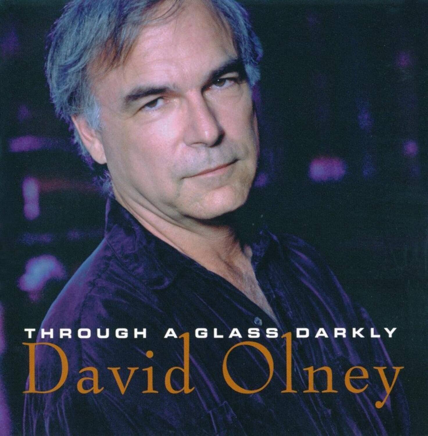 THROUGH A GLASS DARKLY  
David Olney