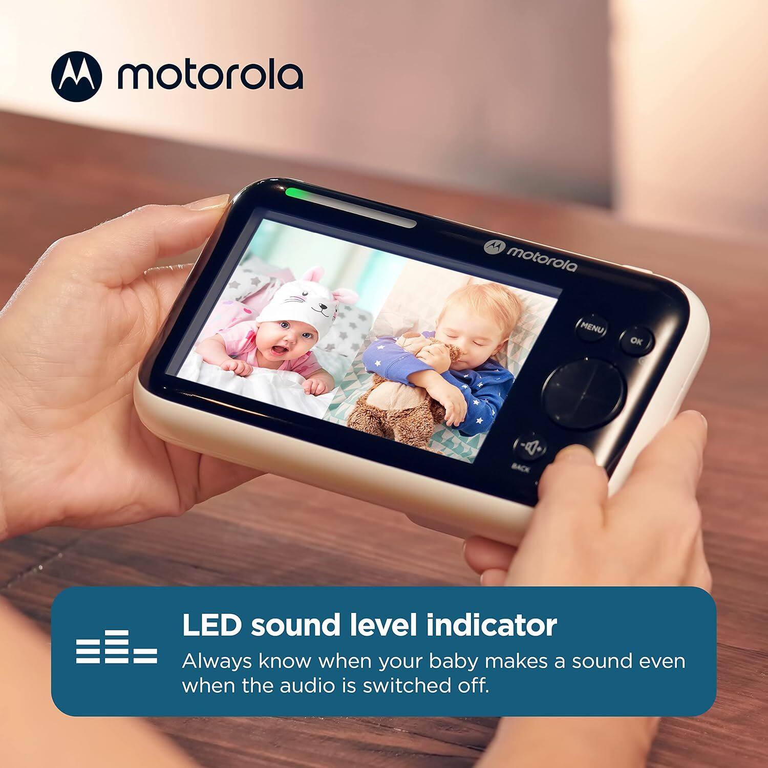 M motorola

LED sound level indicator

Always know when your baby makes a sound even when the audio is switched off.