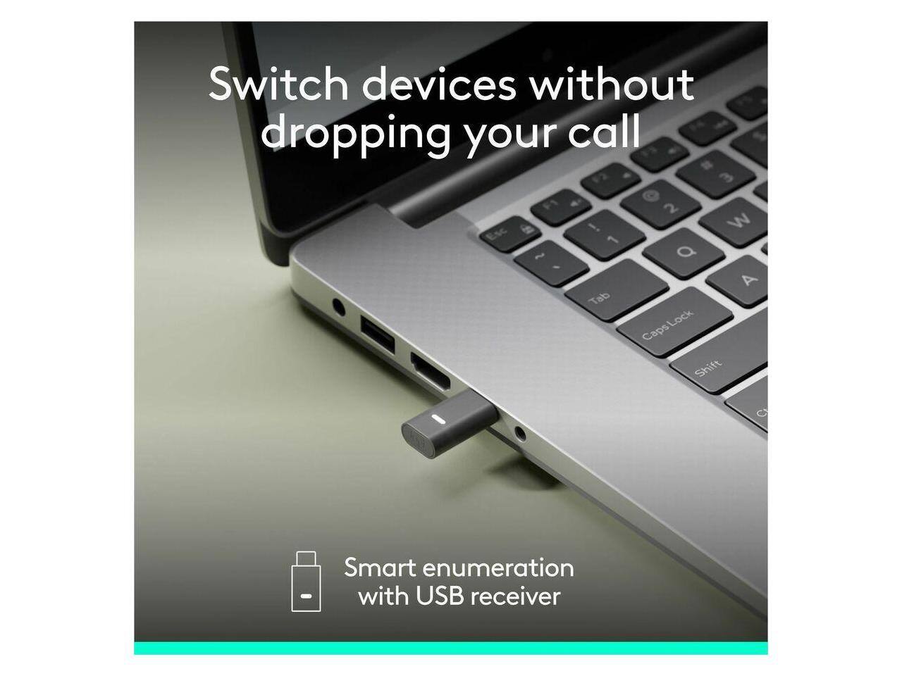 Switch devices without dropping your call  
12.3 F1 4 2 ! W 1 ~ Q , A Tab Lock Caps Shift C - Smart enumeration with USB receiver