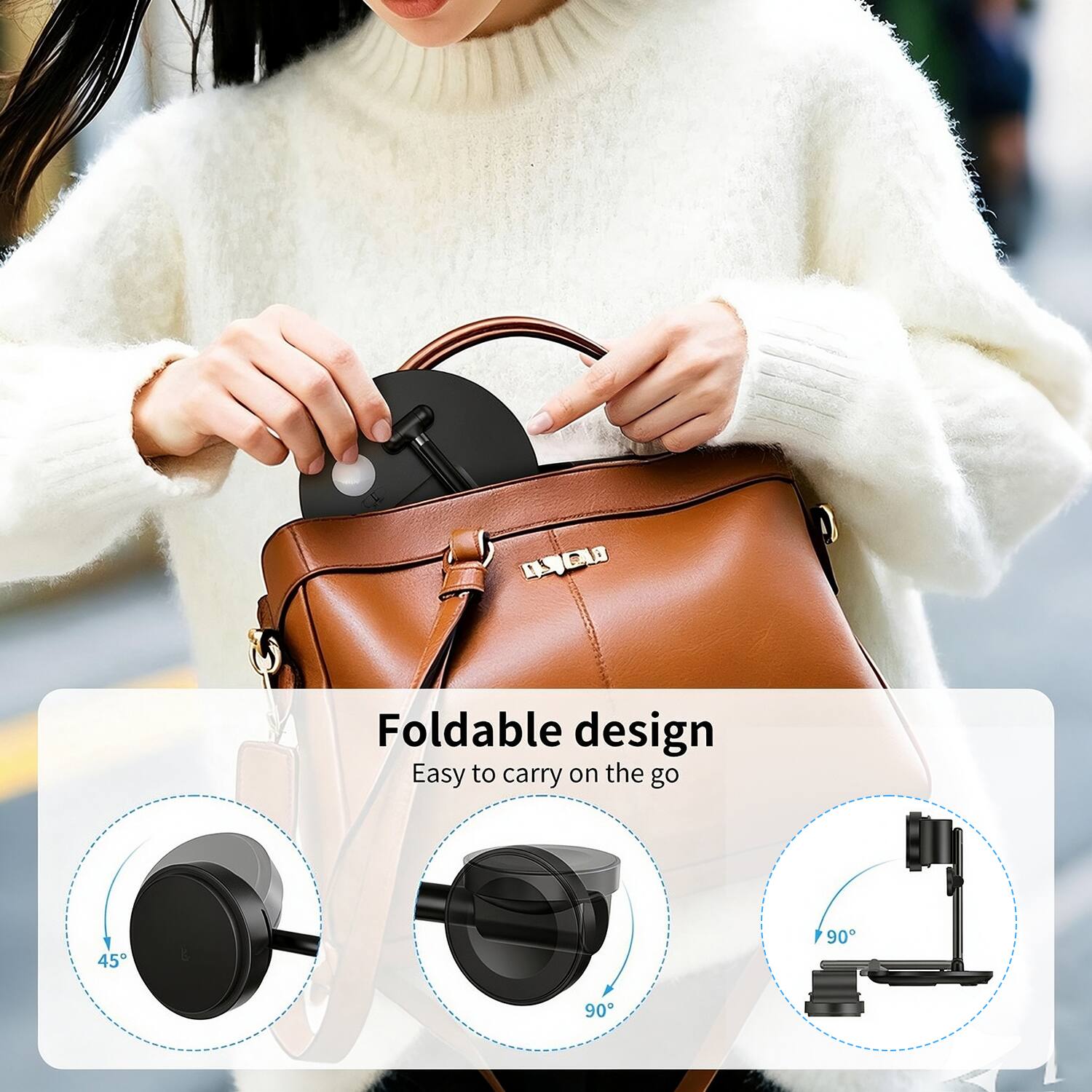 Foldable design
Easy to carry on the go

45°
90°
90°