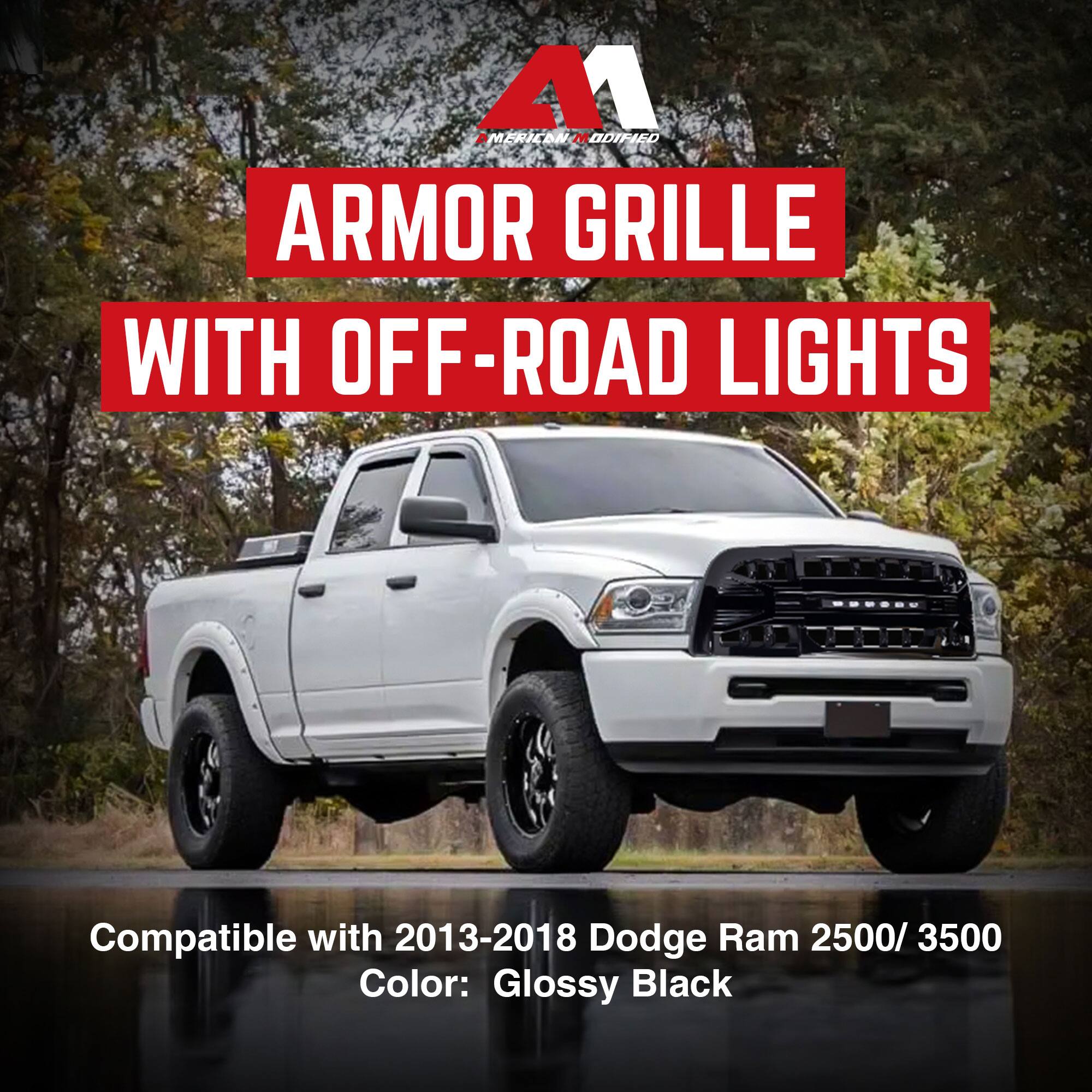 A1 American Modified  
ARMOR GRILLE WITH OFF-ROAD LIGHTS  
Compatible with 2013-2018 Dodge Ram 2500/3500  
Color: Glossy Black