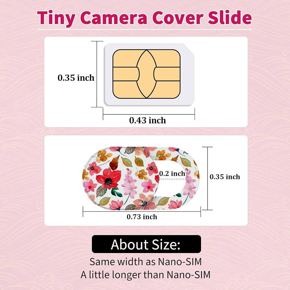 Tiny Camera Cover Slide

0.35 inch  
0.43 inch

0.2 inch  
0.35 inch  
0.73 inch

About Size:  
Same width as Nano-SIM  
A little longer than Nano-SIM