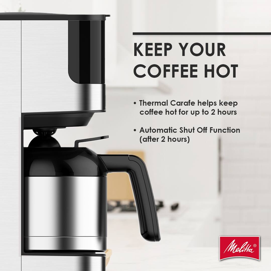 KEEP YOUR COFFEE HOT

- Thermal Carafe helps keep coffee hot for up to 2 hours
- Automatic Shut Off Function (after 2 hours)

Melitta