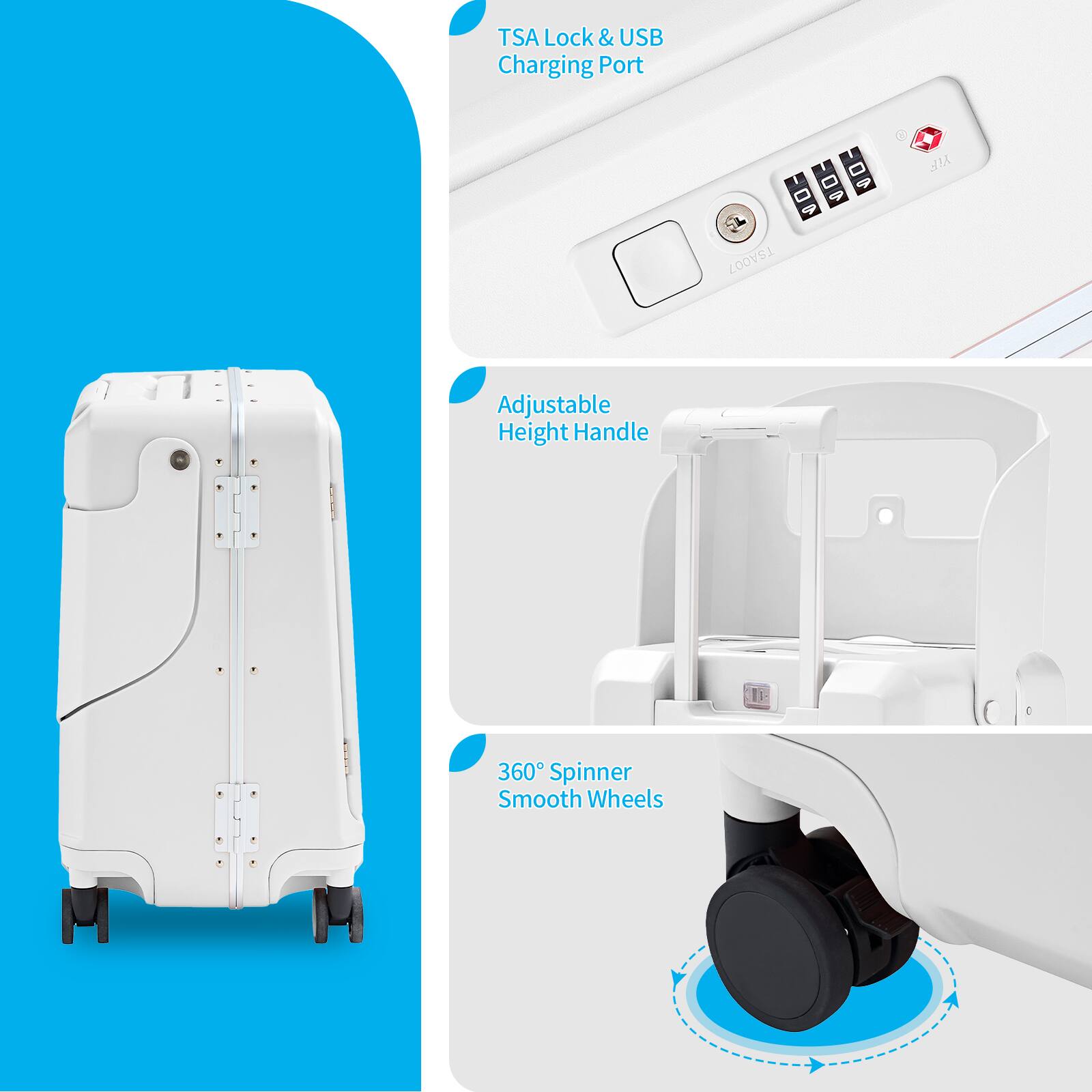 TSA Lock & USB Charging Port  
Adjustable Height Handle  
360° Spinner Smooth Wheels