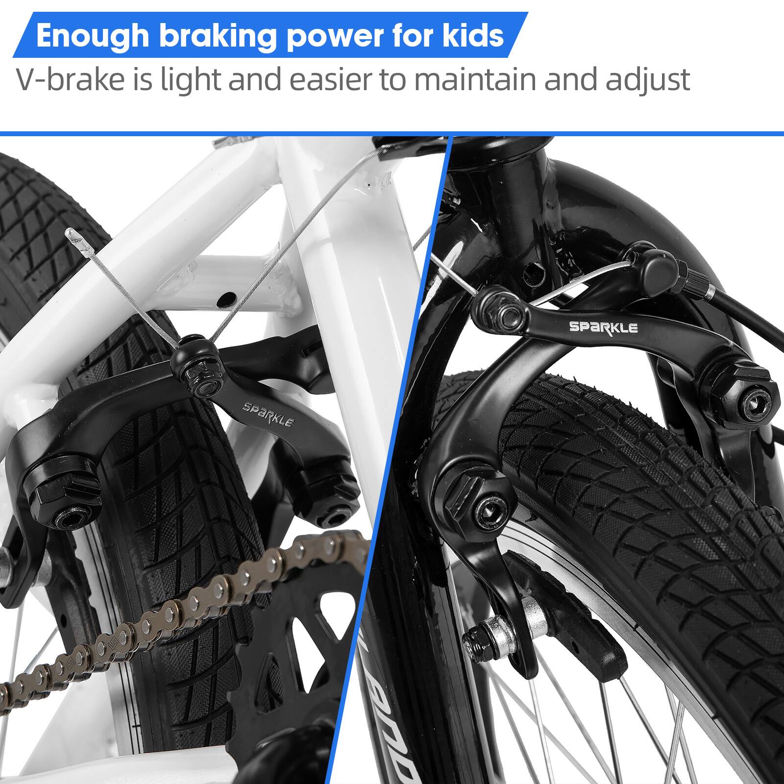 Enough braking power for kids  
V-brake is light and easier to maintain and adjust