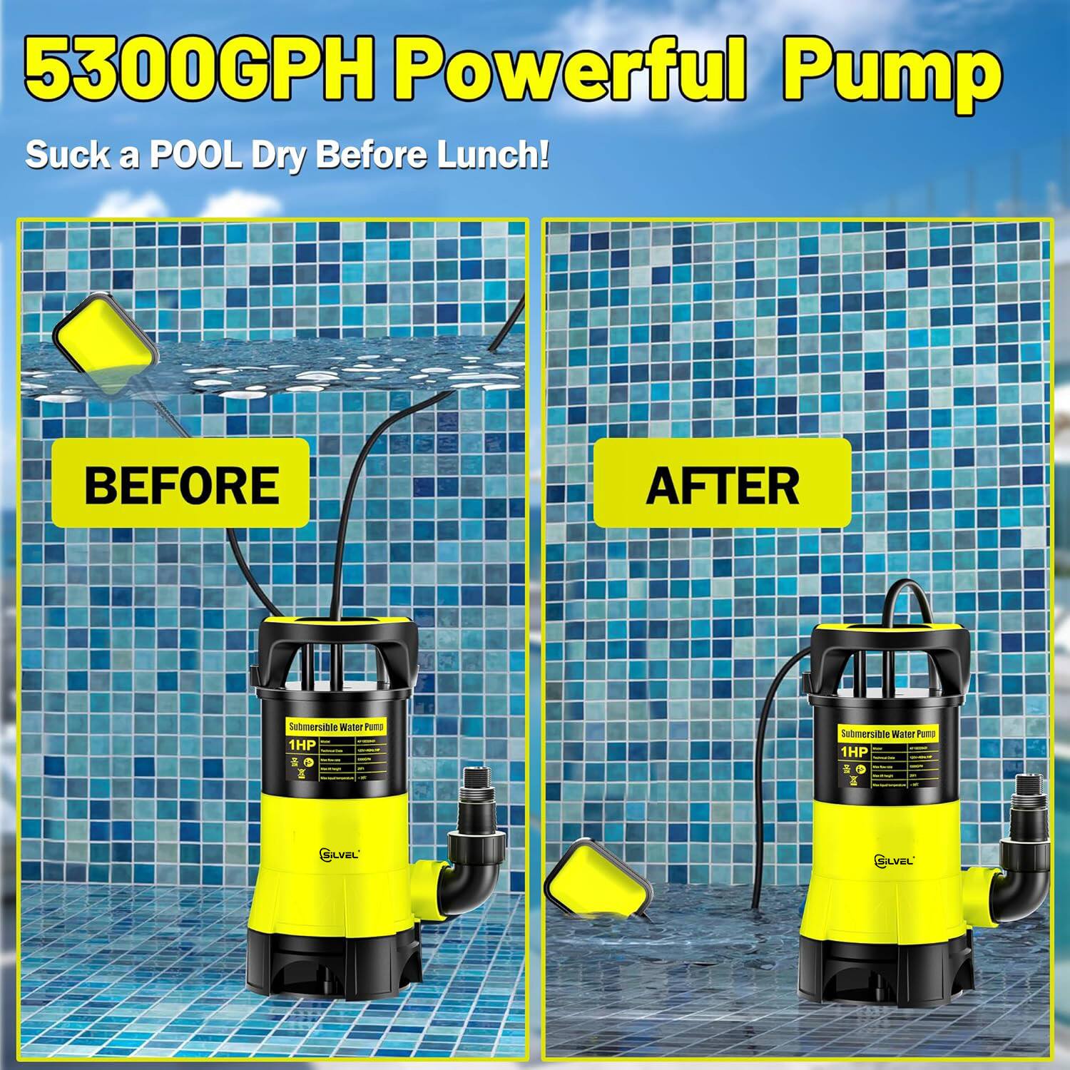 5300GPH Powerful Pump  
Suck a POOL Dry Before Lunch!  

BEFORE  
AFTER  

Submersible Water Pump  
1HP  

GLVAL