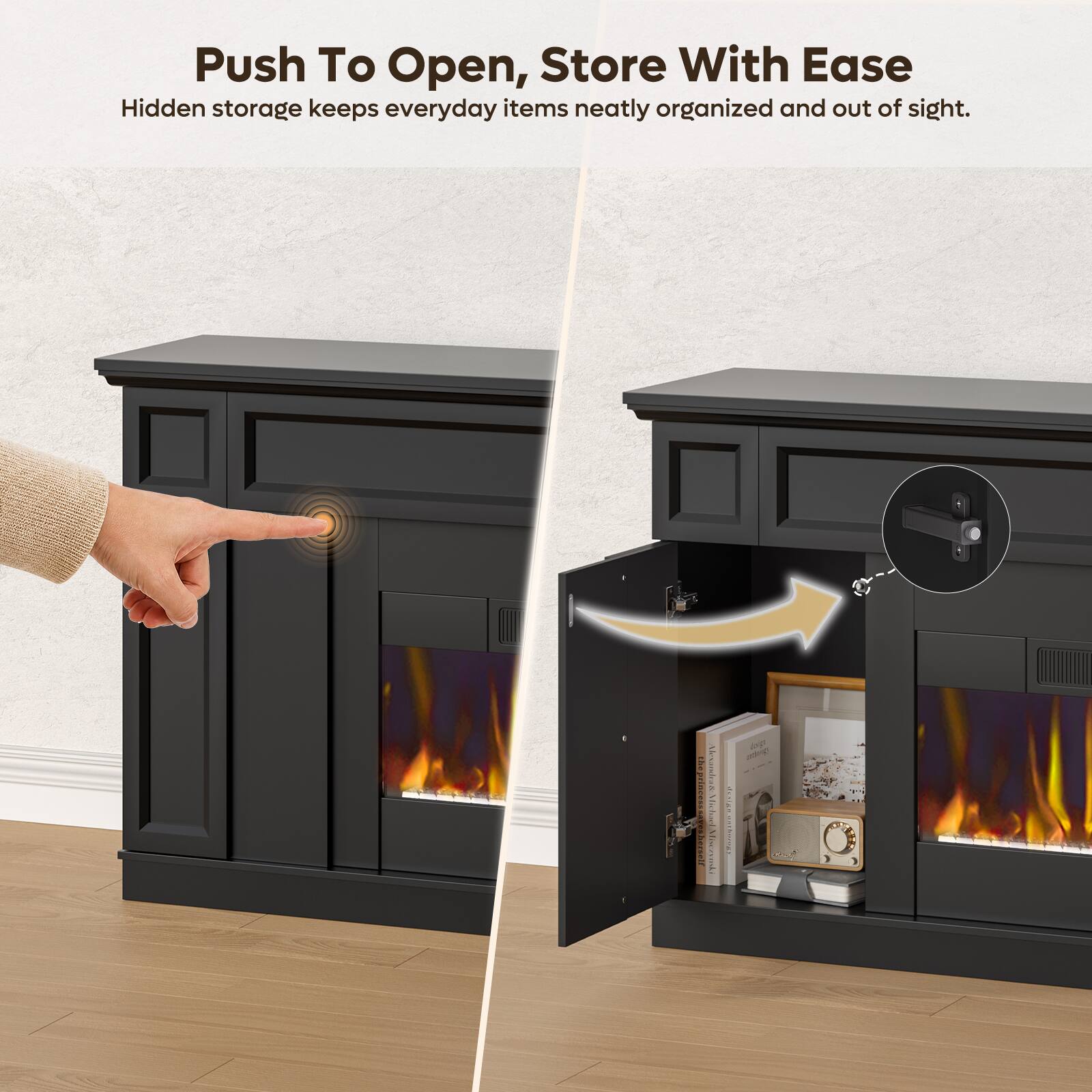 Push To Open, Store With Ease  
Hidden storage keeps everyday items neatly organized and out of sight.