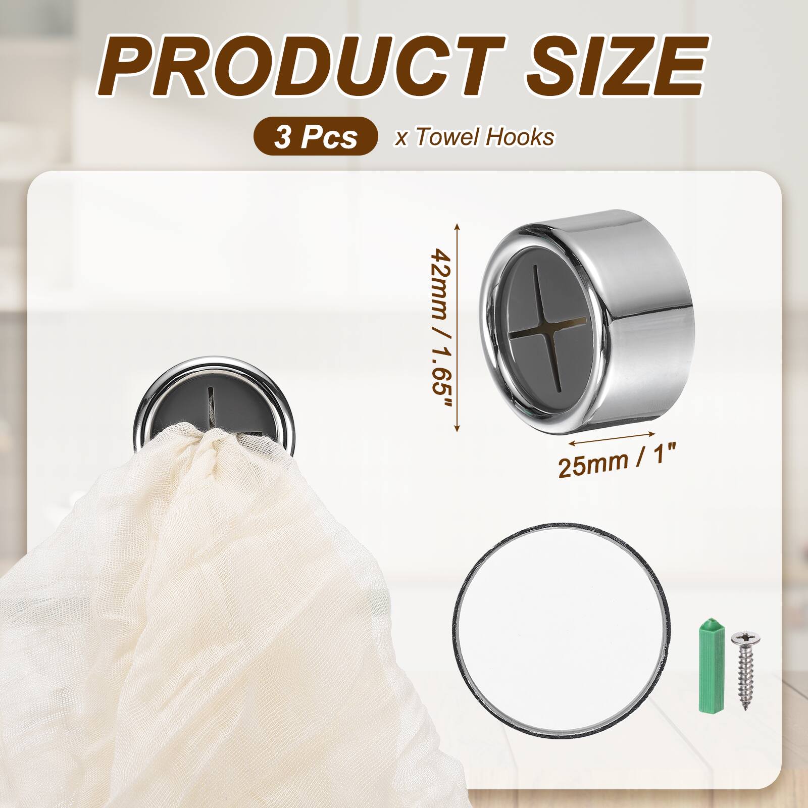 PRODUCT SIZE  
3 Pcs x Towel Hooks  
42mm / 1.65"  
25mm / 1"