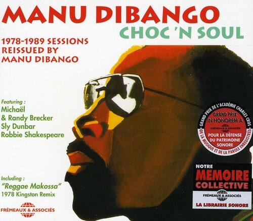 MANU DIBANGO  
1978-1989 SESSIONS  
REISSUED BY MANU DIBANGO  

Featuring:  
Michael & Randy Brecker  
Sly Dunbar  
Robbie Shakespeare  

Including:  
"Reggae Makossa"  
1978 Kingston Remix  

FRMEAUX & ASSOCIÉS  
LA LIBRAIRIE SONORE  

NOTRE MEMOIRE COLLECTIVE  
FRMEAUX & ASSOCIÉS  
LA LIBRAIRIE SONORE  

DE L'ACADÉMIE PRIX GRAND PRIX CHARLES GRAND IN HONOREM  
ASSOCIÉS DE LA POUR LA DÉFENSE DU PATRIMOINE SONORE ENREGISTREE ET DE LA PAROLE