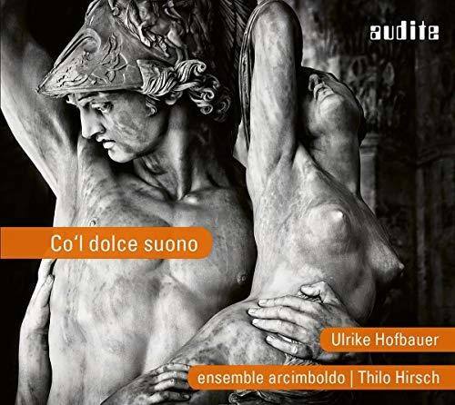 Co' l dolce suono  
Ulrike Hofbauer  
ensemble arcimboldo | Thilo Hirsch  
audite