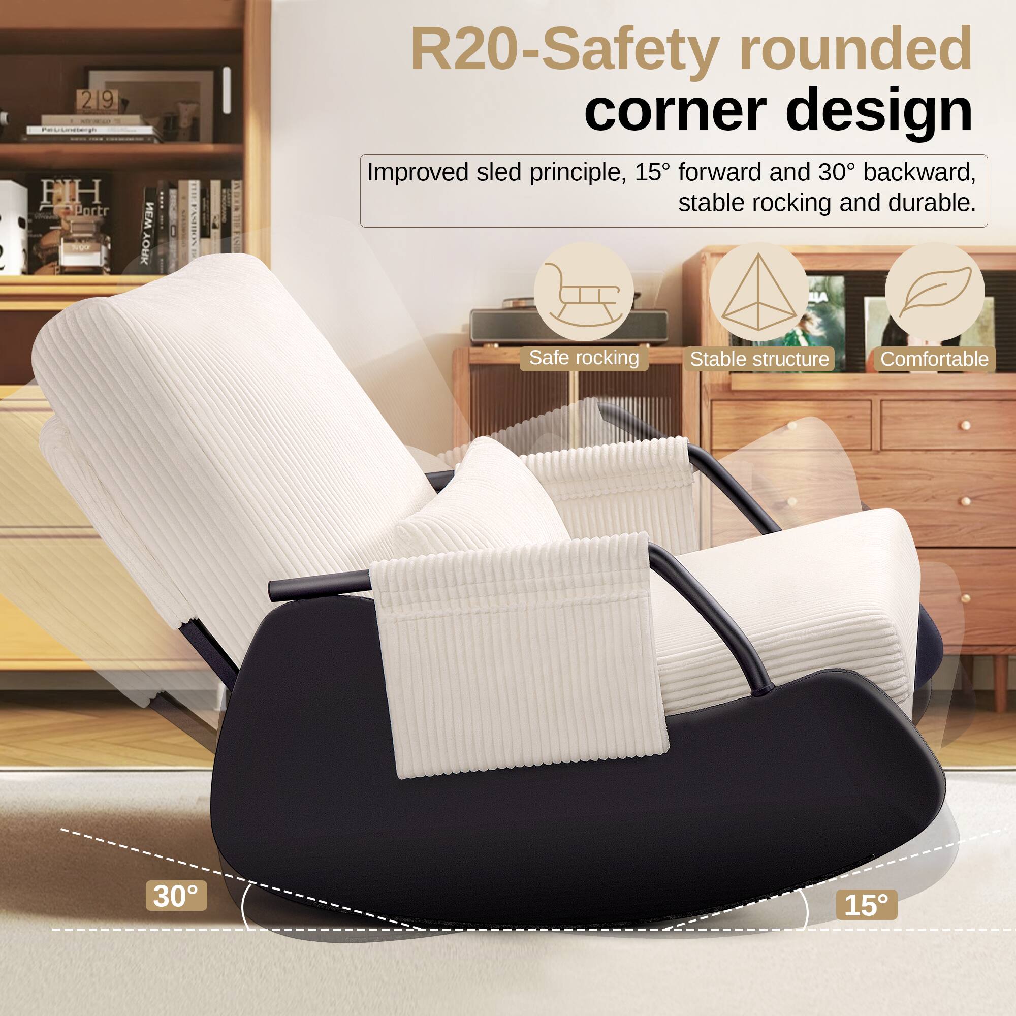 R20-Safety rounded corner design

Improved sled principle, 15° forward and 30° backward, stable rocking and durable.

Safe rocking
Stable structure
Comfortable

30°
15°