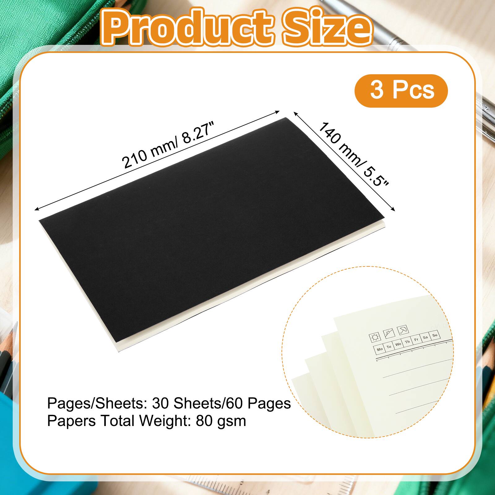 Product Size: 210 mm/ 8.27" x 140 mm/ 5.5"  
3 Pcs  
Pages/Sheets: 30 Sheets/60 Pages  
Papers Total Weight: 80 gsm