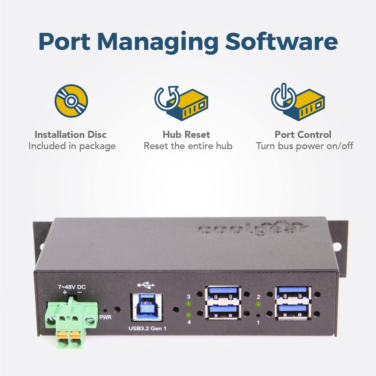 Port Managing Software

- Installation Disc
  - Included in package

- Hub Reset
  - Reset the entire hub

- Port Control
  - Turn bus power on/off

coolgear

7-48V DC

USB3.2 Gen 1