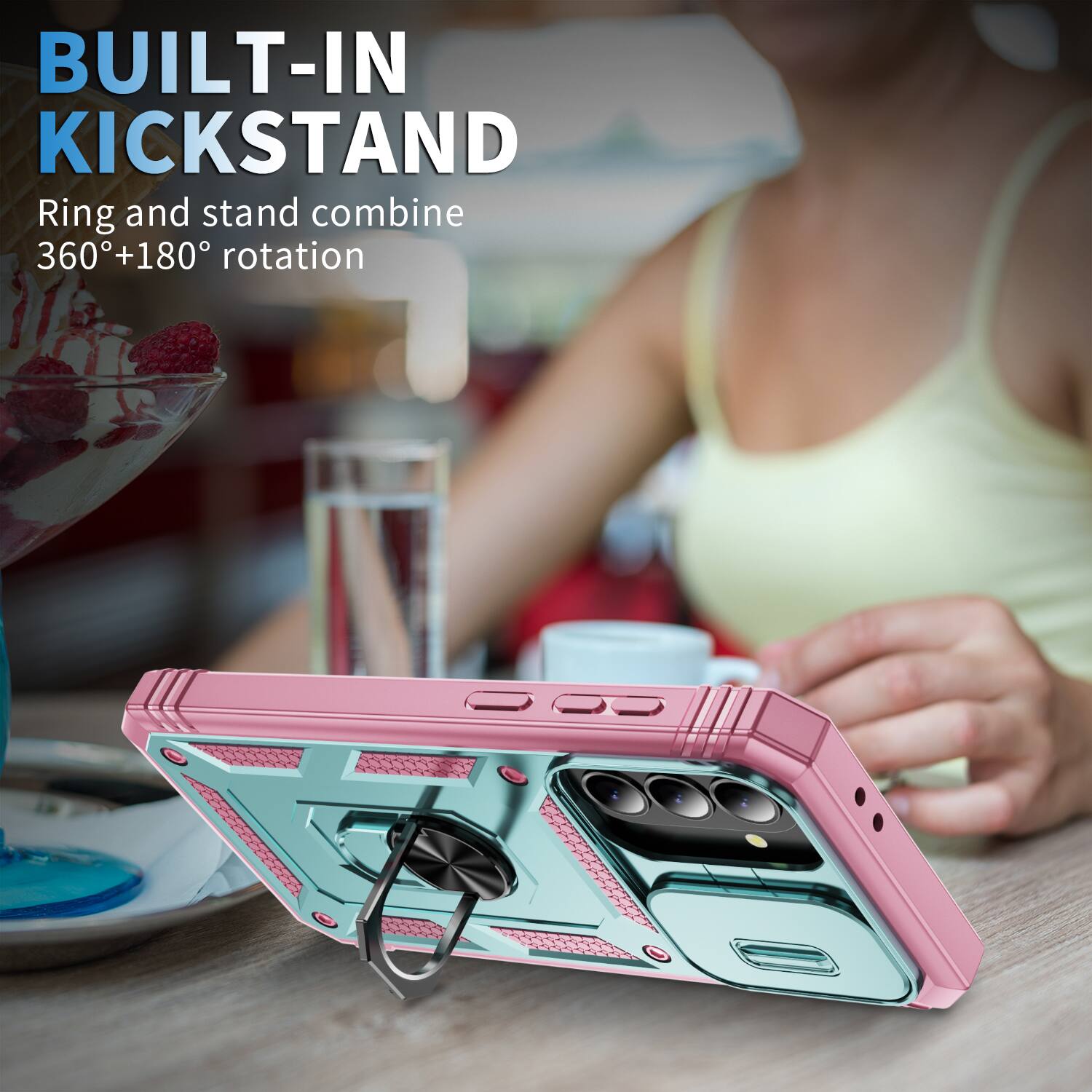 BUILT-IN KICKSTAND  
Ring and stand combine 360°+180° rotation