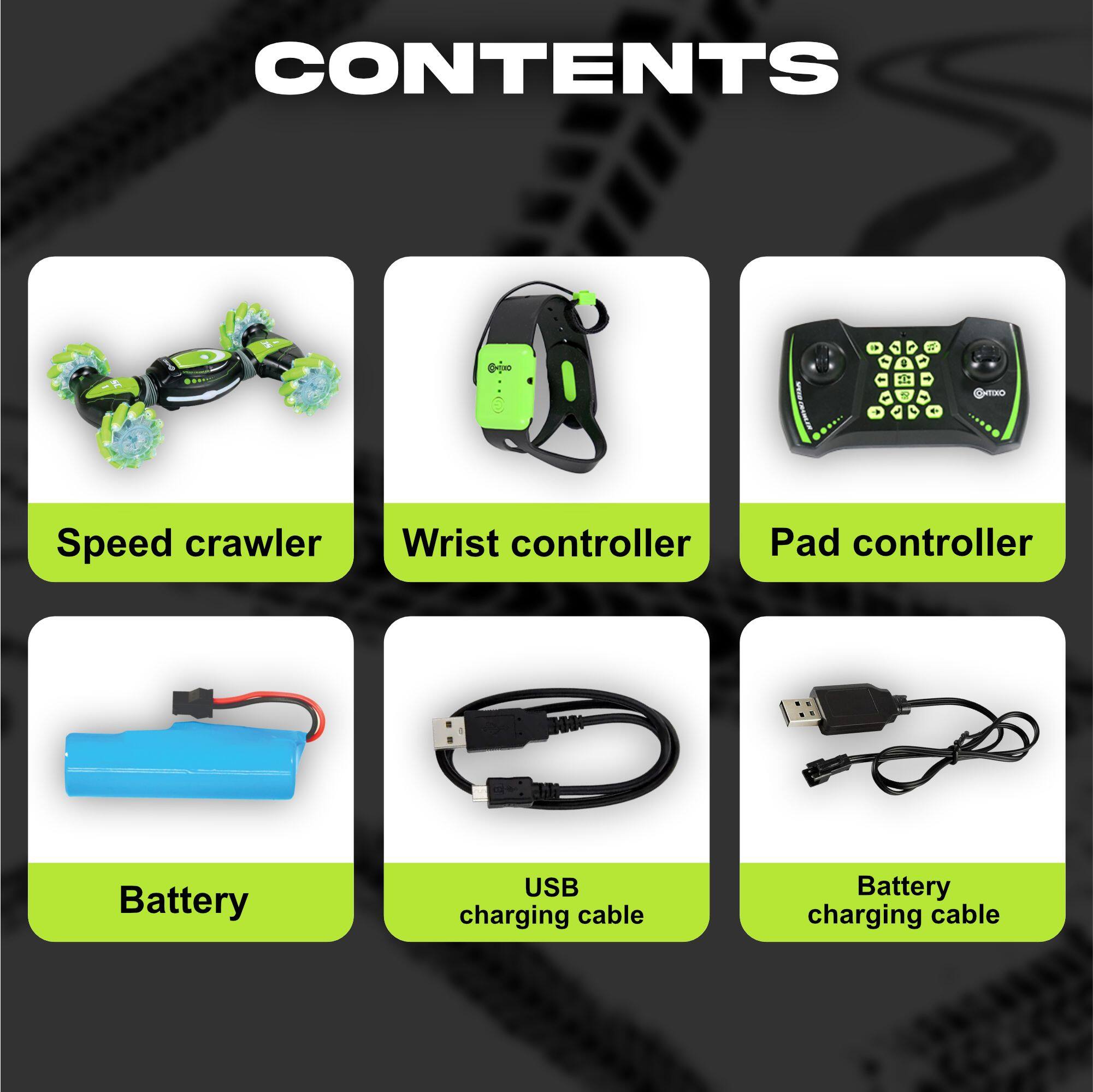 CONTENTS

1. Speed crawler
2. Wrist controller
3. Pad controller
4. Battery
5. USB charging cable
6. Battery charging cable