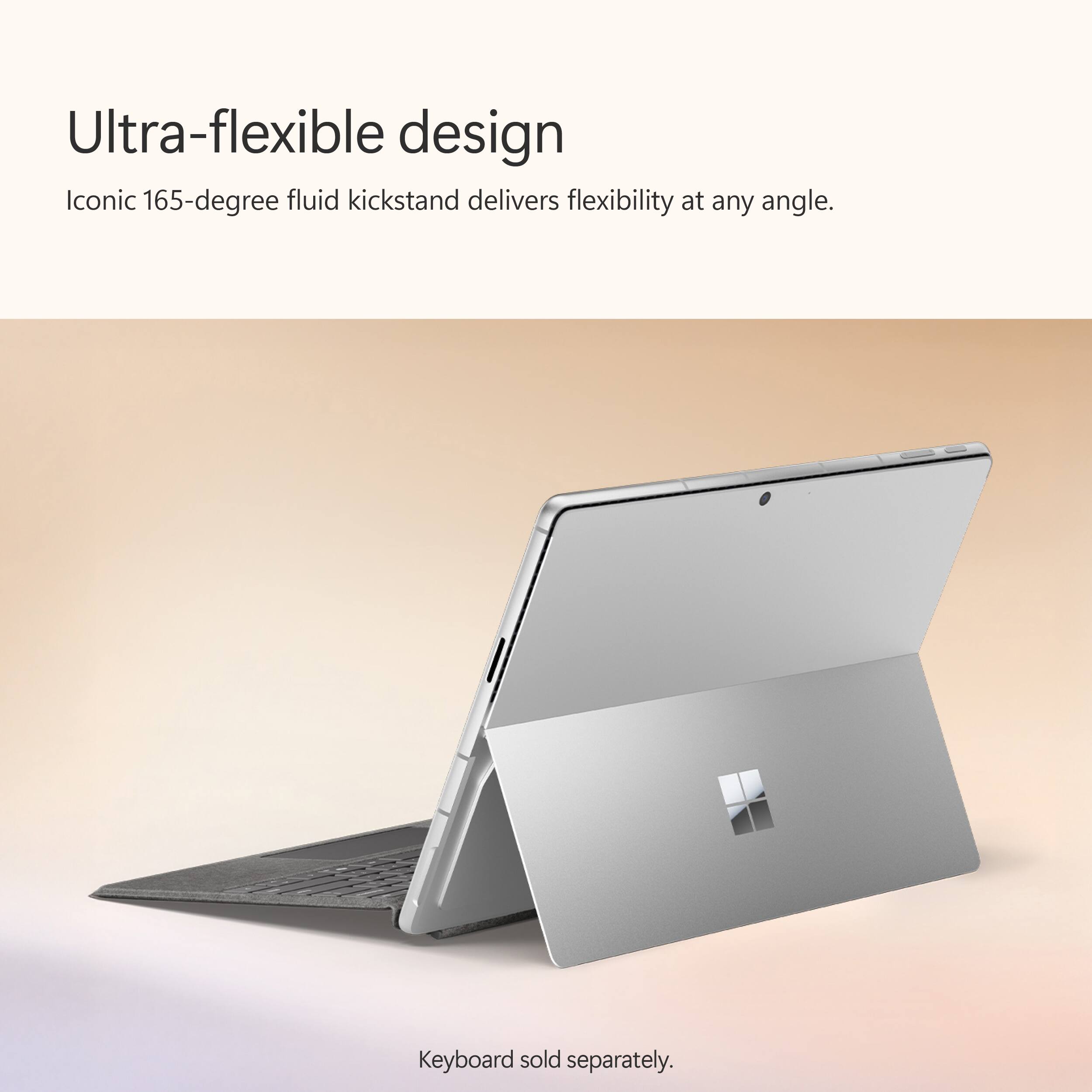 Ultra-flexible design  
Iconic 165-degree fluid kickstand delivers flexibility at any angle.  
Keyboard sold separately.