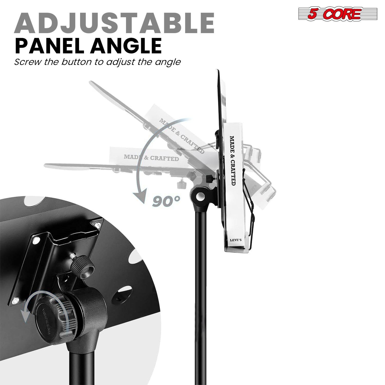 ADJUSTABLE PANEL ANGLE  
Screw the button to adjust the angle  

5 CORE  

MADE & CRAFTED  
MADE & CRAFTED  
MADE & CRAFTED  
MADE & CRAFTED  
MADE & CRAFTED  

90°