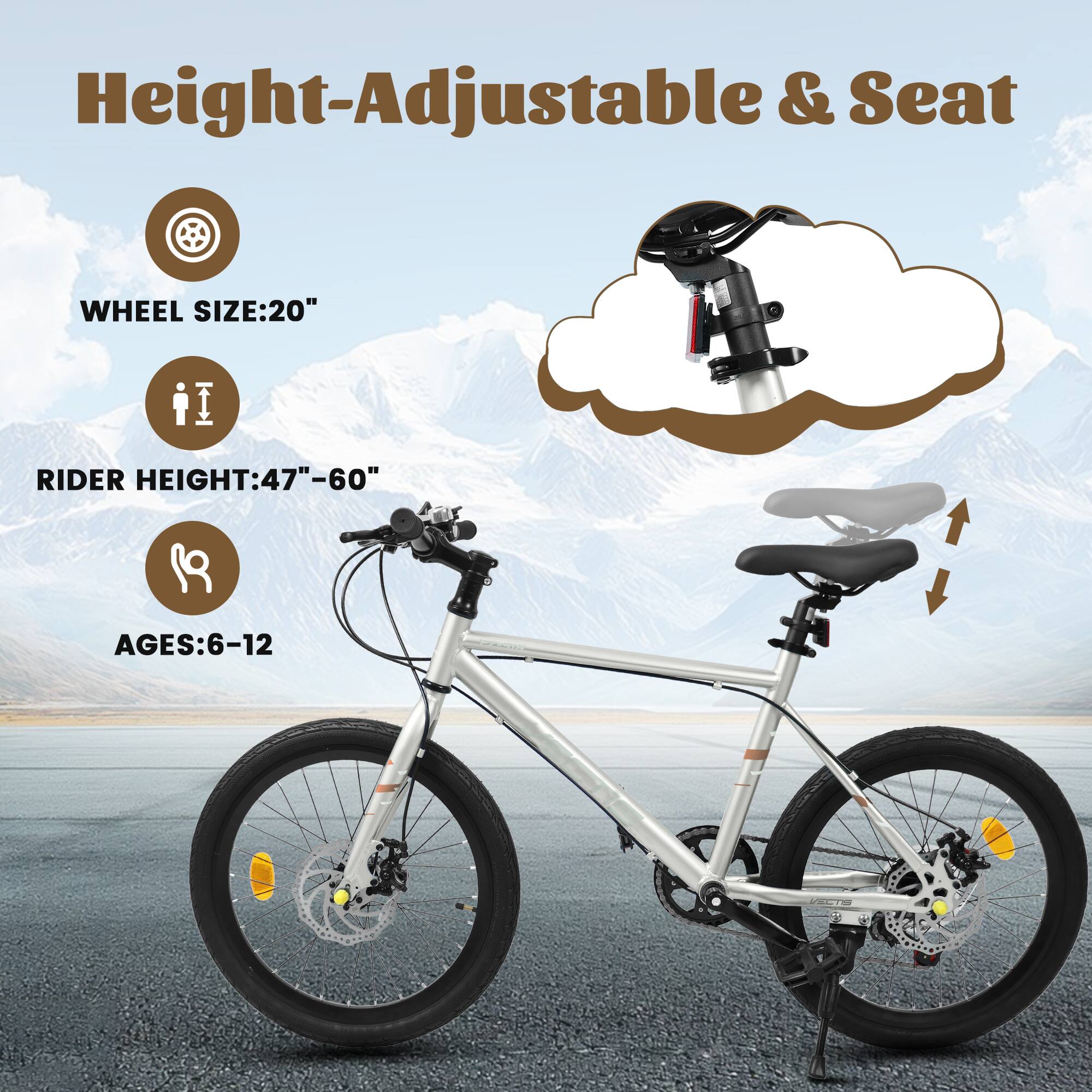 Height-Adjustable & Seat

- WHEEL SIZE: 20"
- RIDER HEIGHT: 47"-60"
- AGES: 6-12