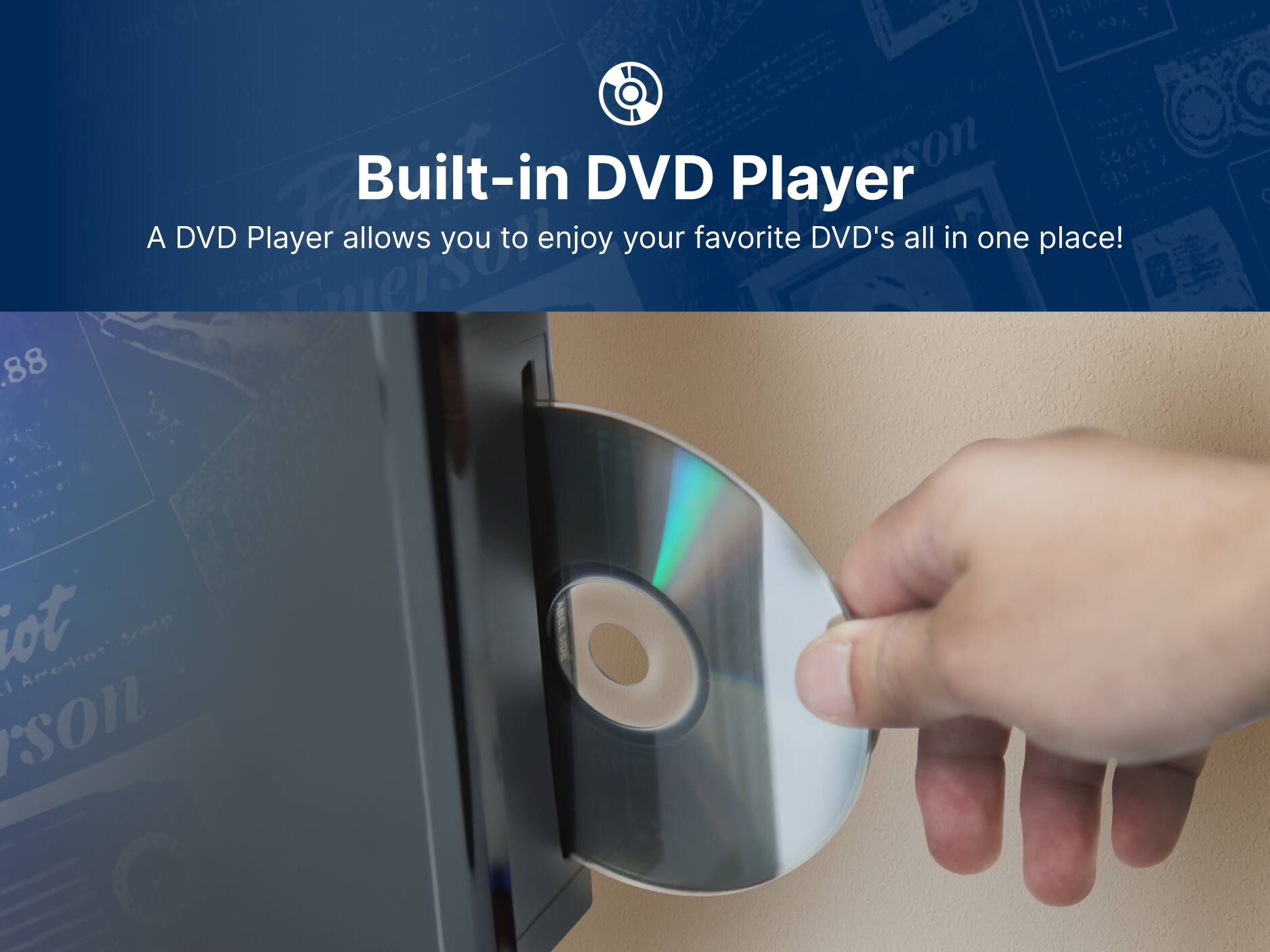 Built-in DVD Player
A DVD Player allows you to enjoy your favorite DVD's all in one place!