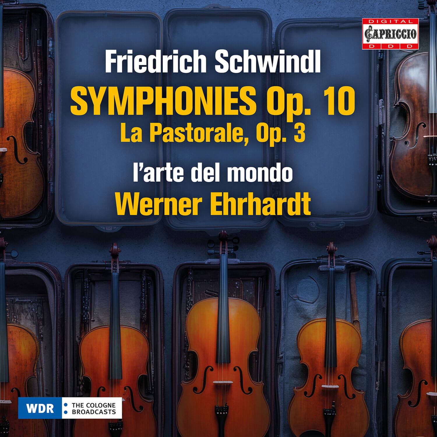 Friedrich Schwindl  
SYMPHONIES Op. 10  
La Pastorale, Op. 3  
l'arte del mondo  
Werner Ehrhardt  

DIGITAL CAPRICCIO  
DDD  

THE COLOGNE WDR BROADCASTS