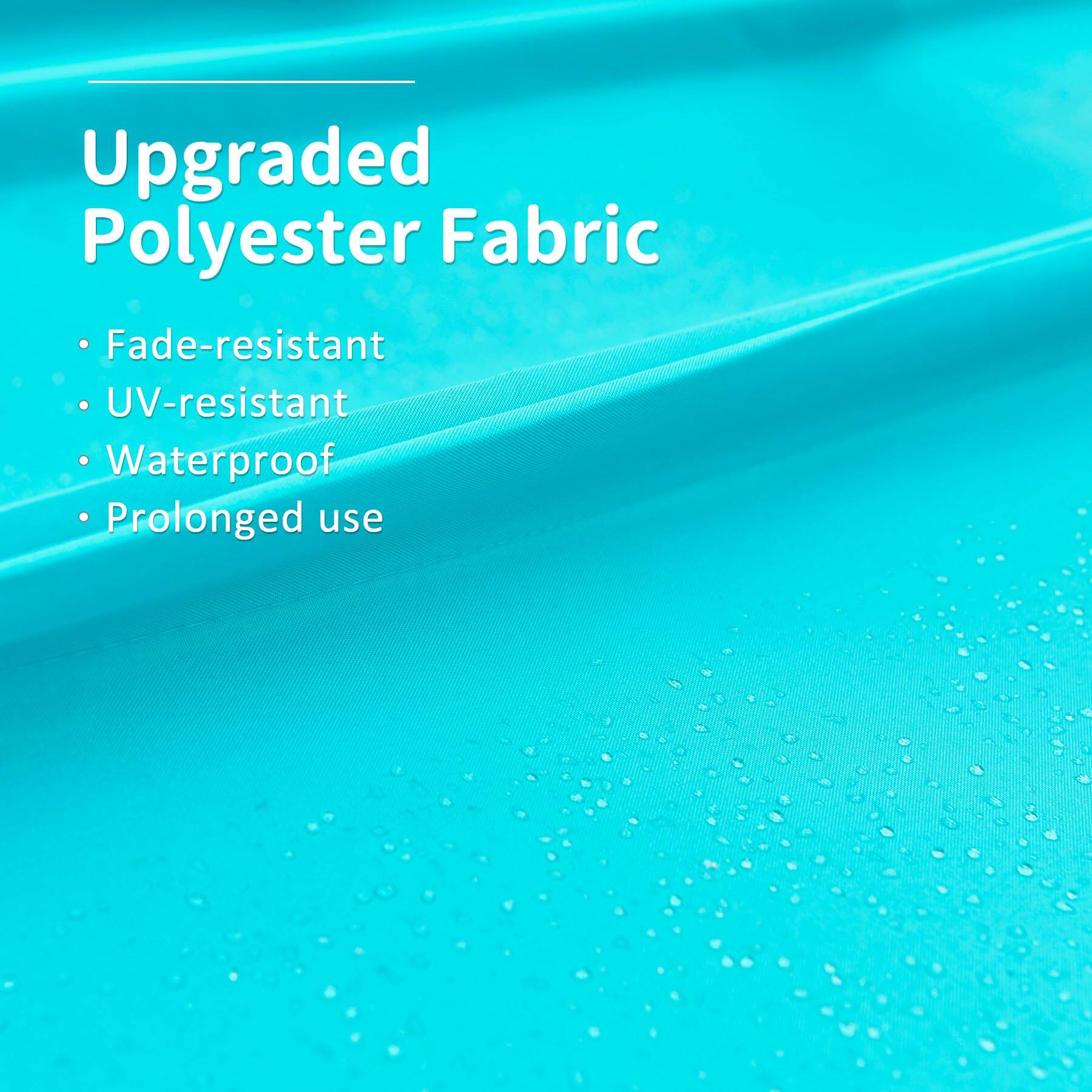 Upgraded Polyester Fabric

- Fade-resistant
- UV-resistant
- Waterproof
- Prolonged use