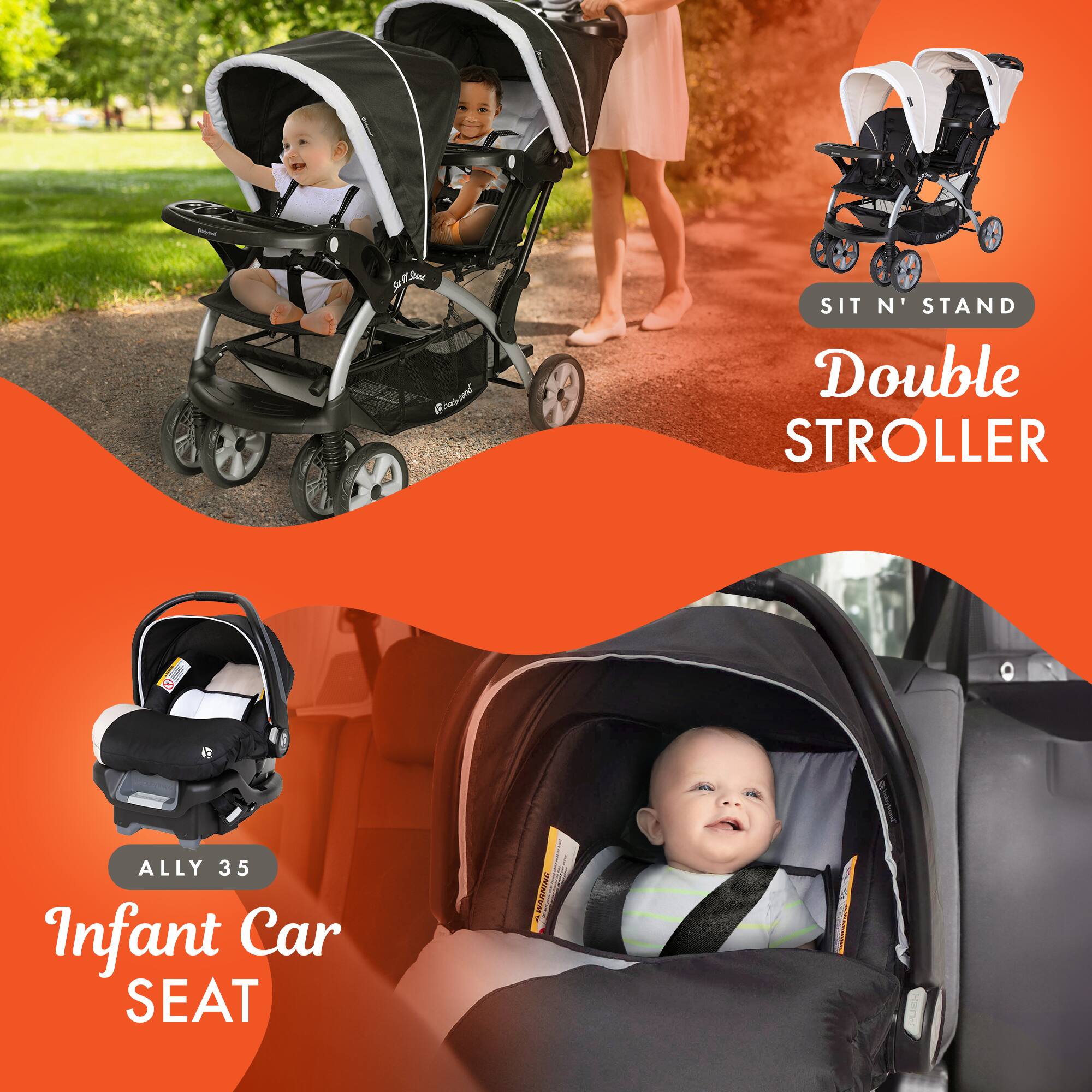 SIT N' STAND Double STROLLER  
ALLY 35 Infant Car SEAT