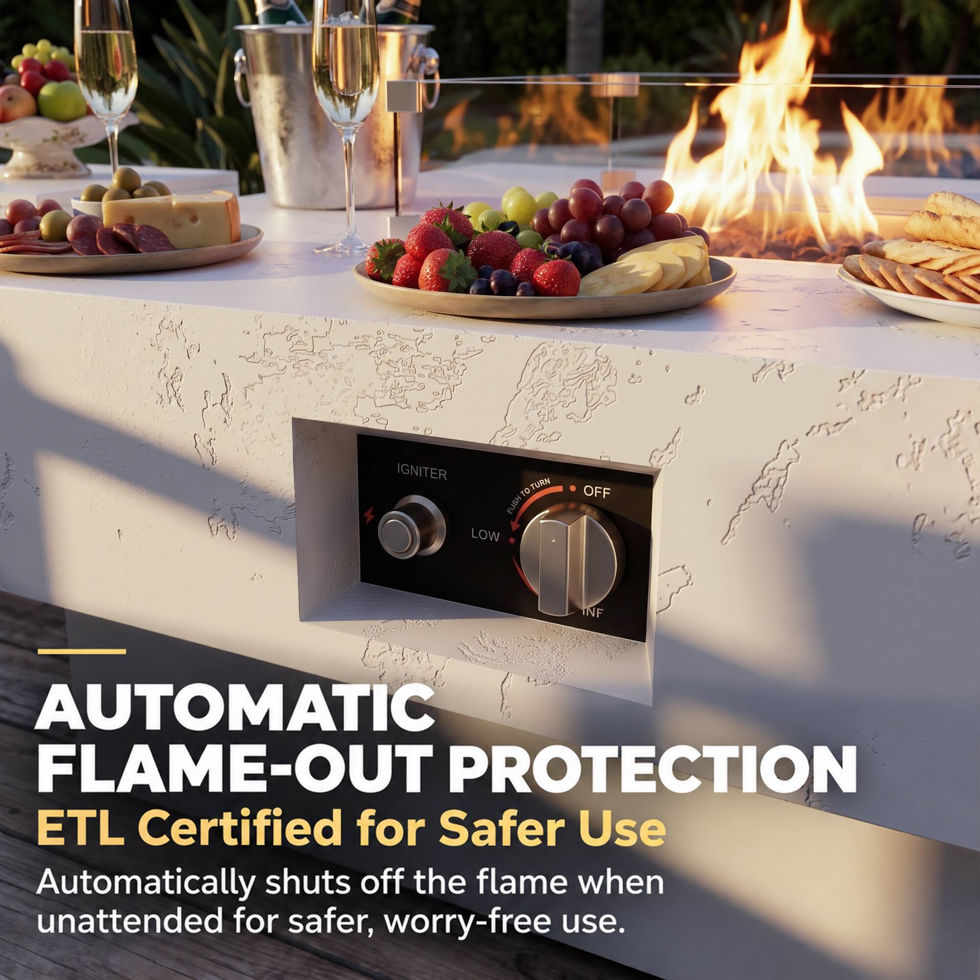 IGNITER TURN 10 FUSH LOW OFF INF

AUTOMATIC FLAME-OUT PROTECTION
ETL Certified for Safer Use
Automatically shuts off the flame when unattended for safer, worry-free use.
