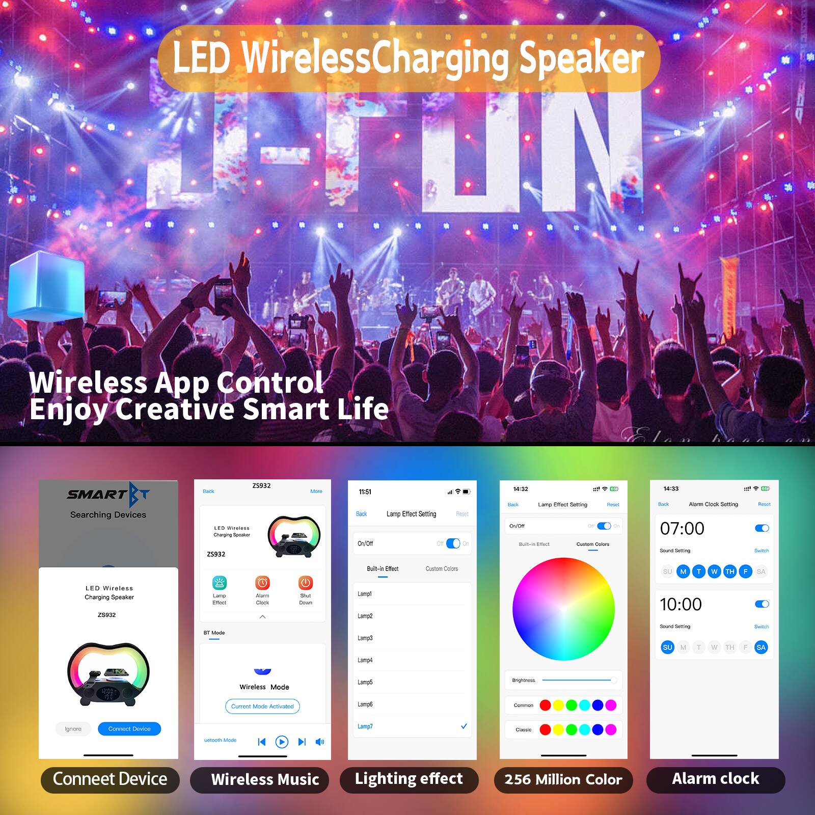 LED Wireless Charging Speaker  
Wireless App Control  
Enjoy Creative Smart Life  

SMART Searching Devices  

Connect Device  
Wireless Music  
Lighting effect  
256 Million Color  
Alarm clock